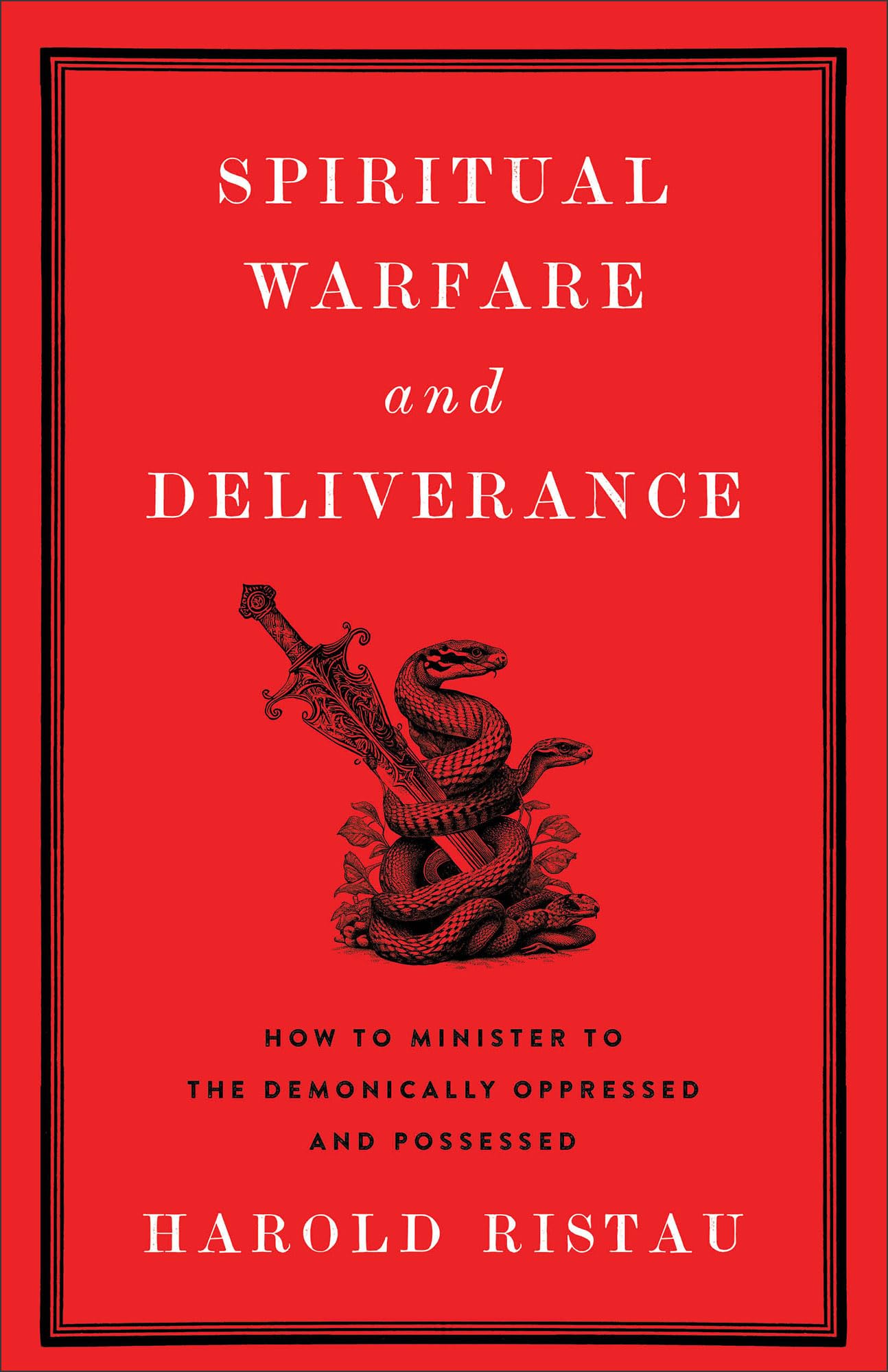 Spiritual Warfare and Deliverance: How to Minister to the Demonically Oppressed and Possessed 9781540904393