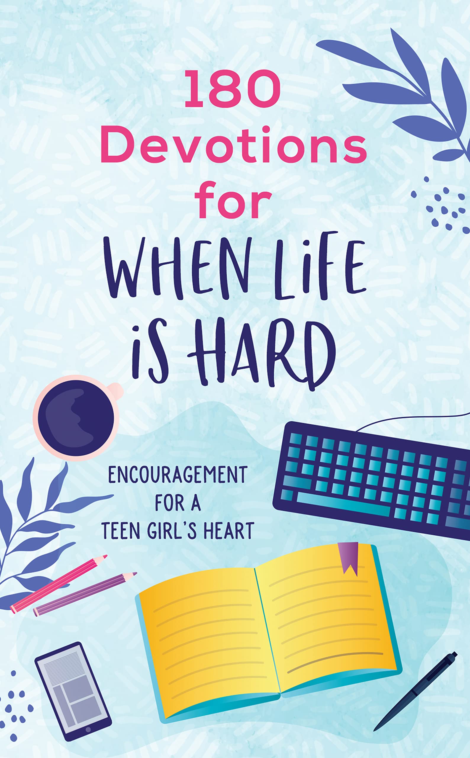 180 Devotions for When Life Is Hard (teen girl) 9781636095738