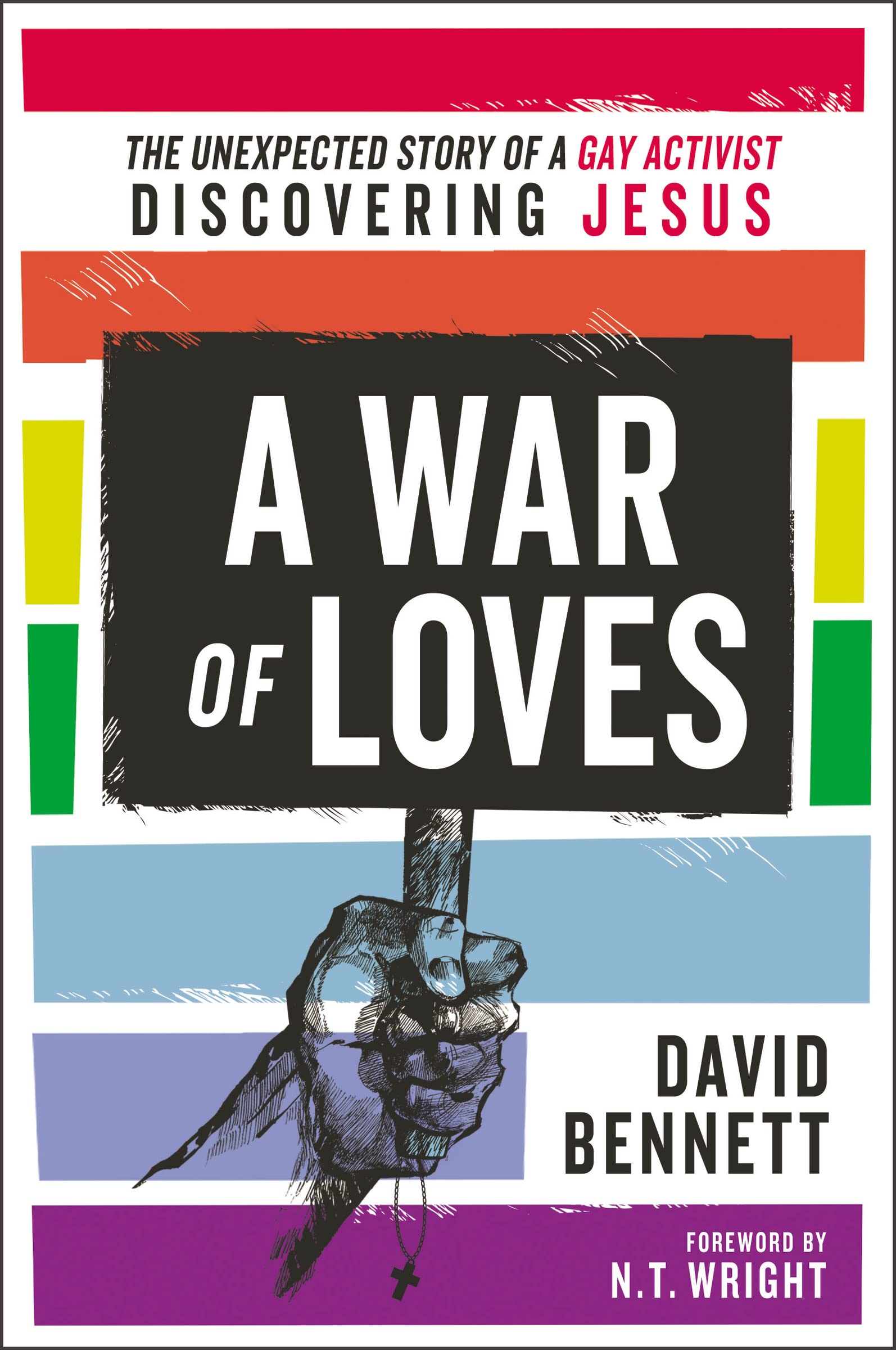 A War of Loves: The Unexpected Story of a Gay Activist Discovering Jesus 9780310538103