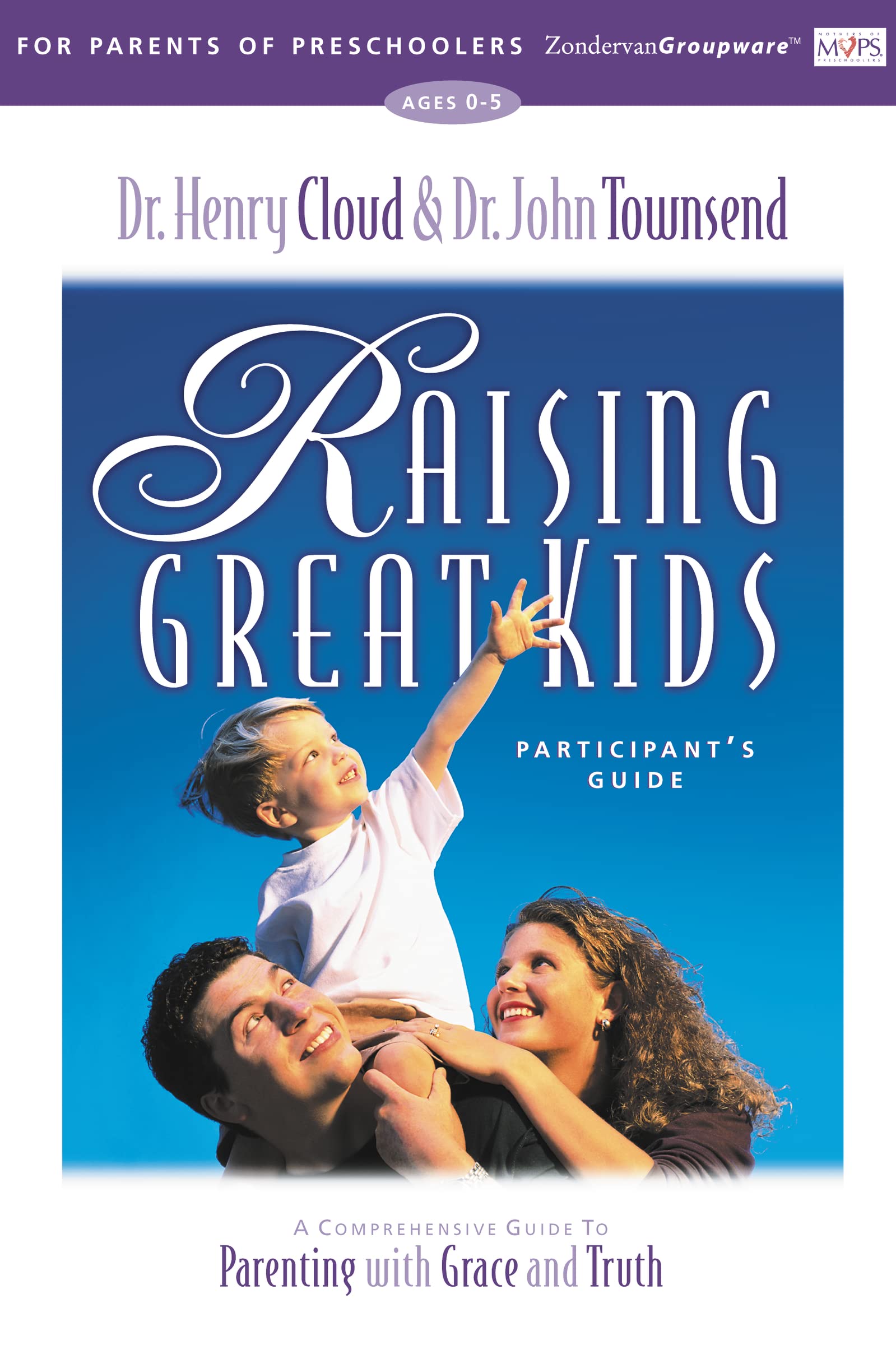 Raising Great Kids for Parents of Preschoolers Participant's Guide 9780310232957