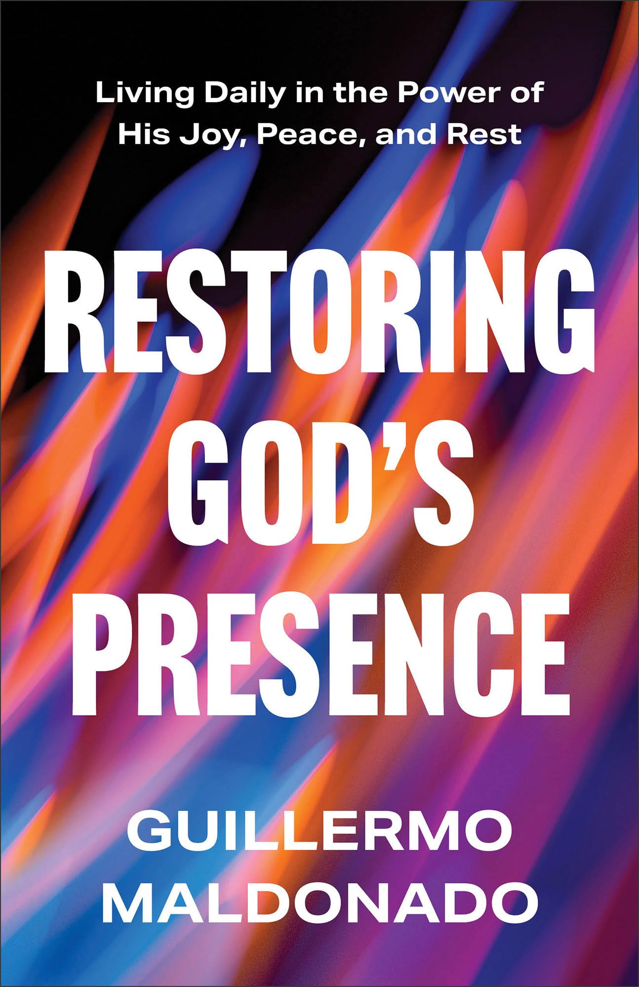 Restoring God's Presence: Living Daily in the Power of His Joy, Peace, and Rest 9780800773366