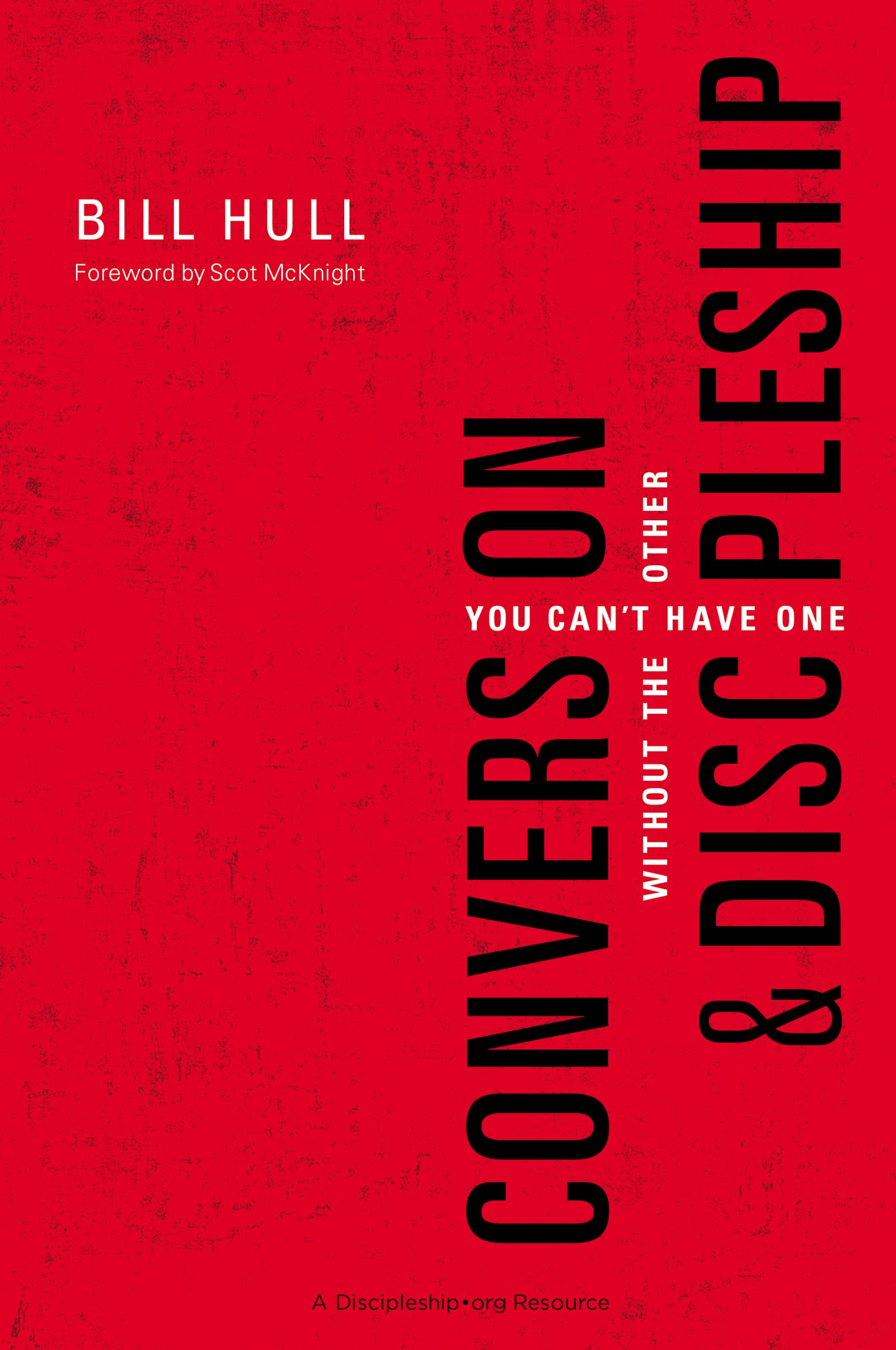Conversion and Discipleship: You Can't Have One without the Other 9780310520092