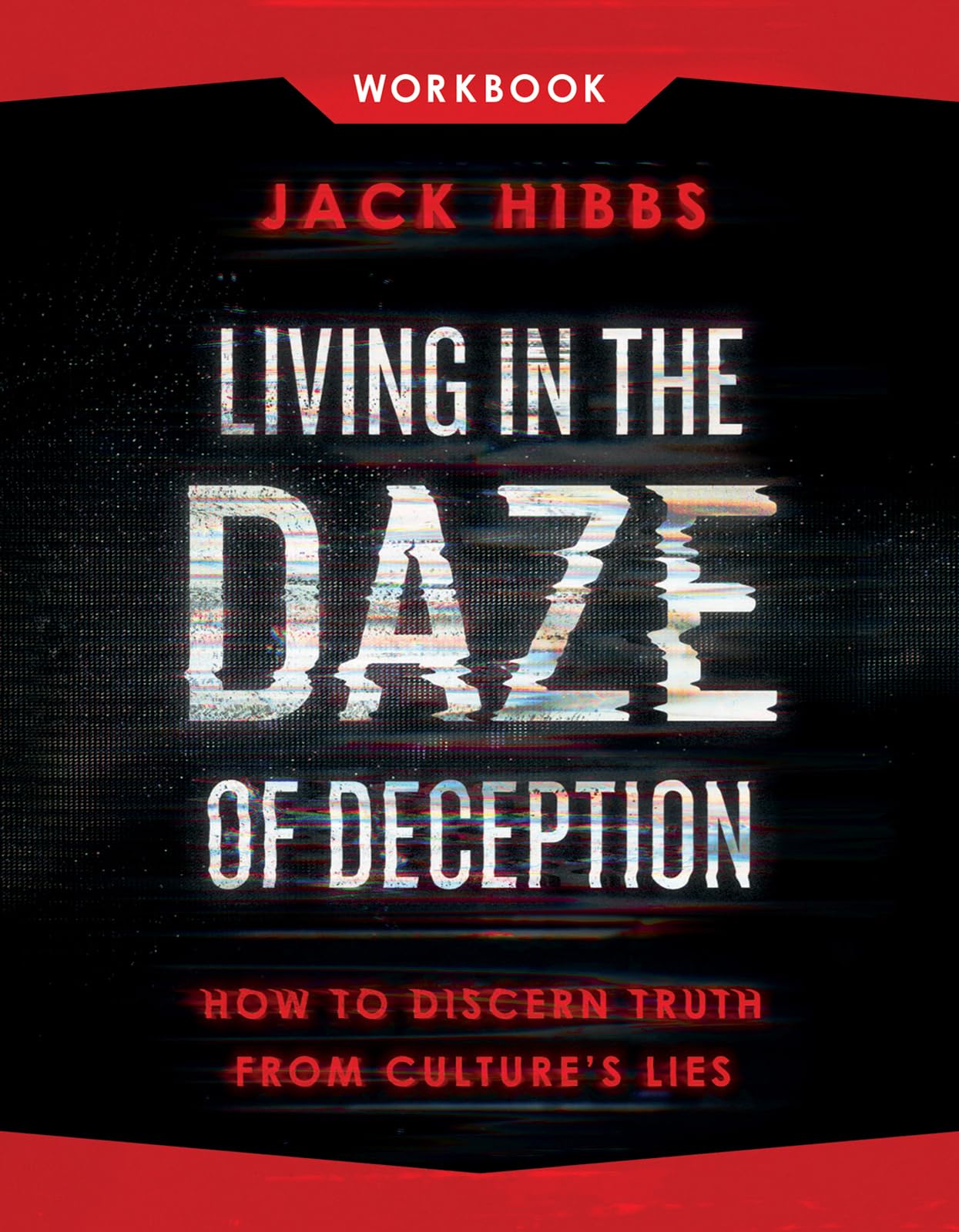 Living in the Daze of Deception Workbook: How to Discern Truth from Culture's Lies 9780736990073