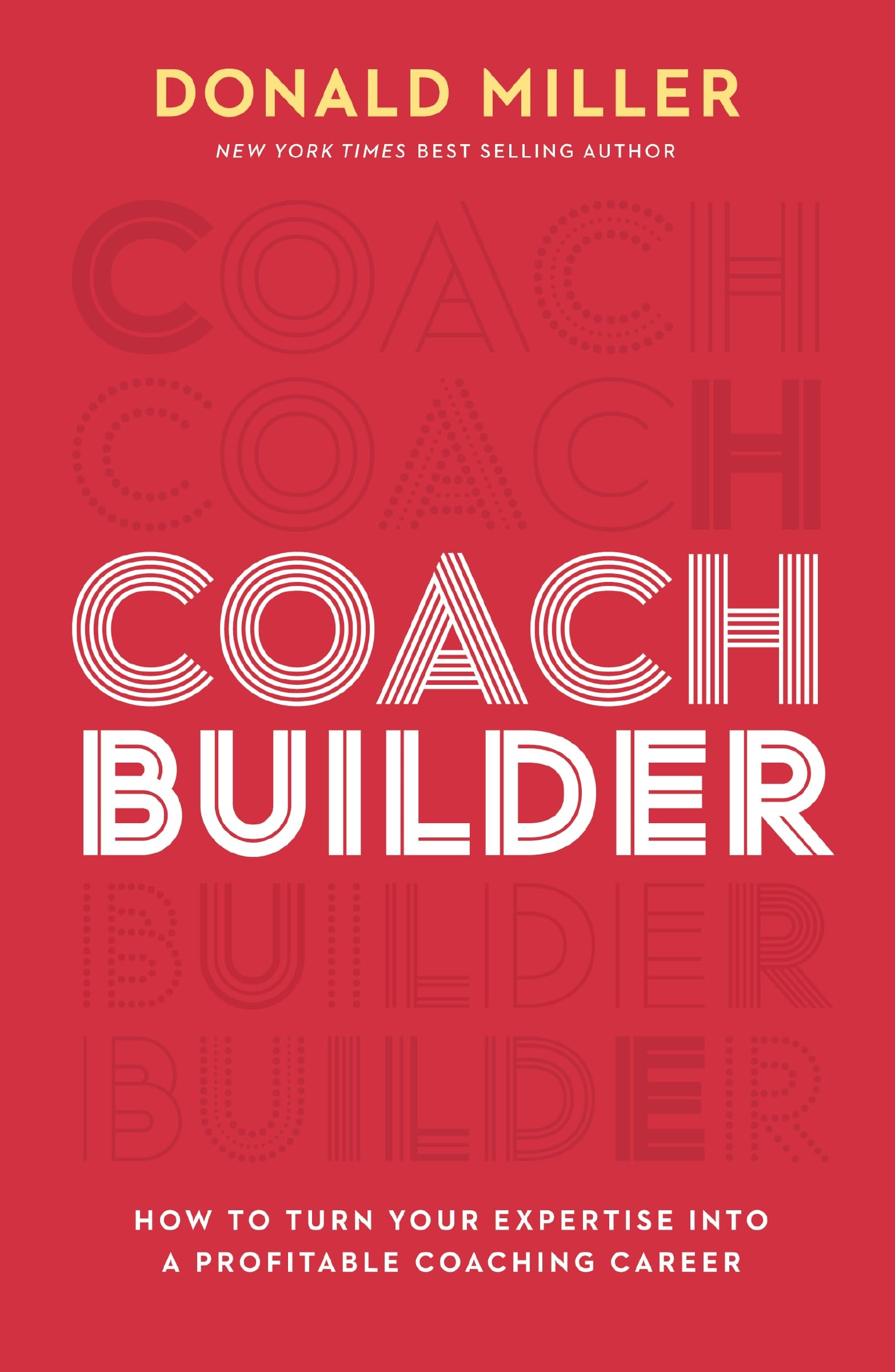 Coach Builder: How to Turn Your Expertise Into a Profitable Coaching Career 9781400226962