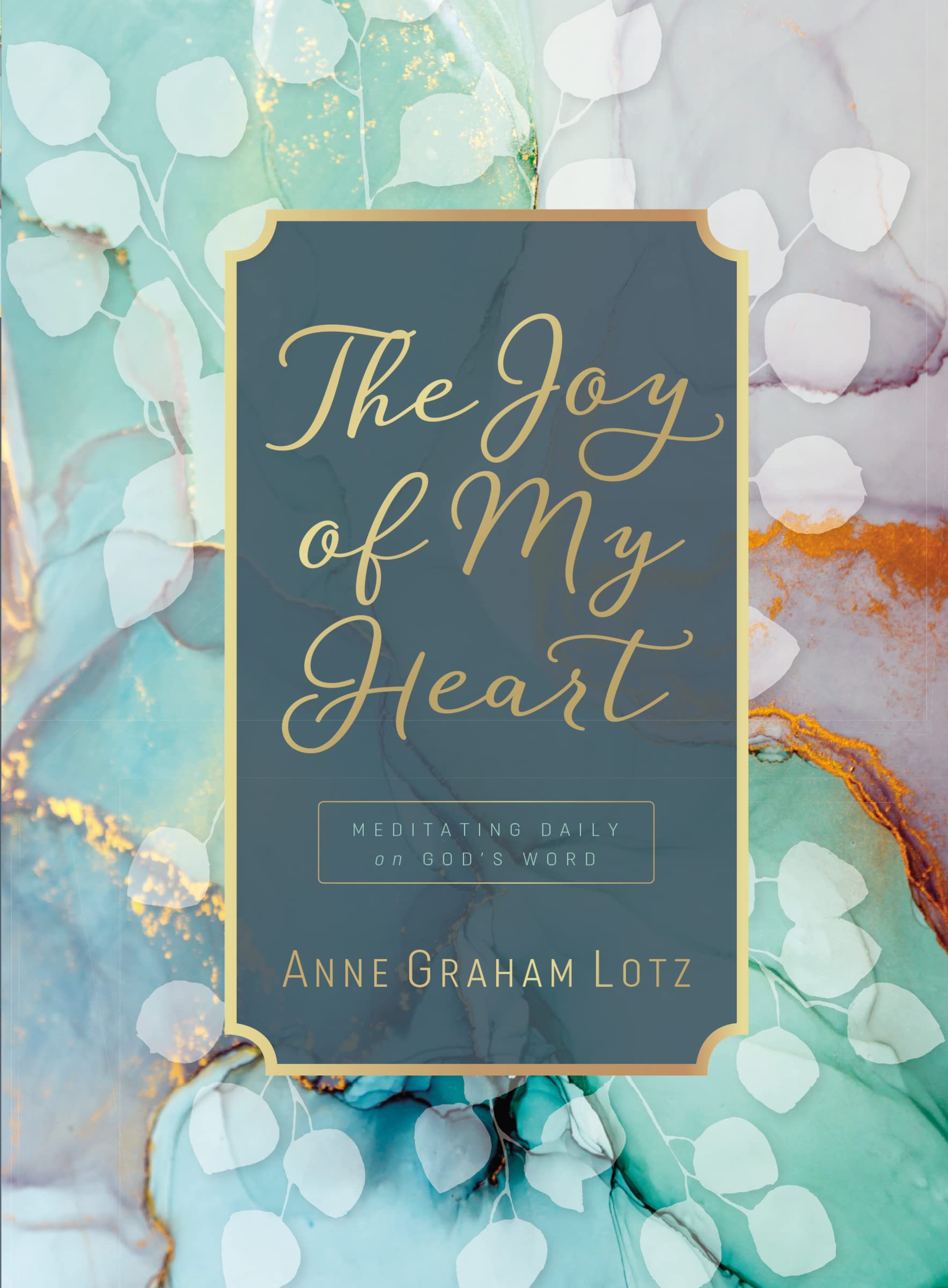 The Joy of My Heart: Meditating Daily on God's Word 9781400218264
