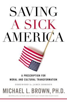 Saving a Sick America: A Prescription for Moral and Cultural Transformation 9780718091804