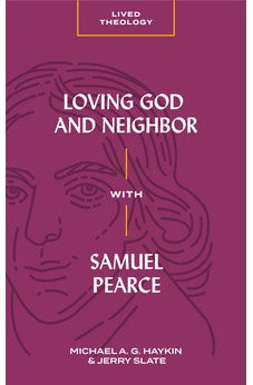 Loving God and Neighbor with Samuel Pearce (Lived Theology) 9781683592693
