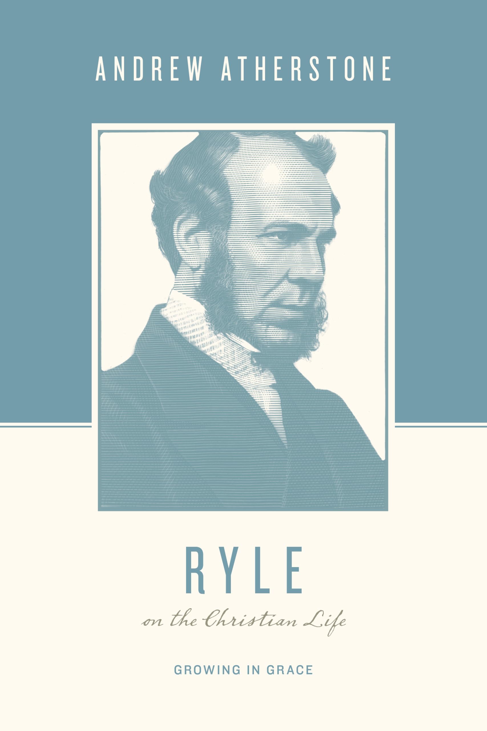 Ryle on the Christian Life: Growing in Grace (Theologians on the Christian Life) 9781433567346