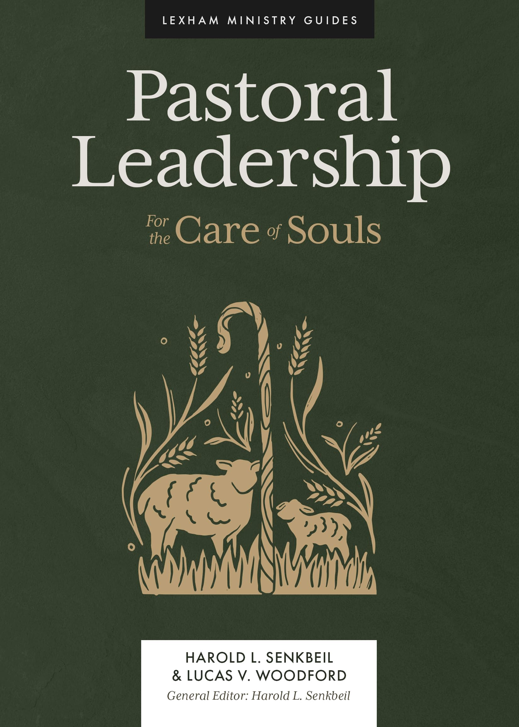 Pastoral Leadership: For the Care of Souls (Lexham Ministry Guides) 9781683594758