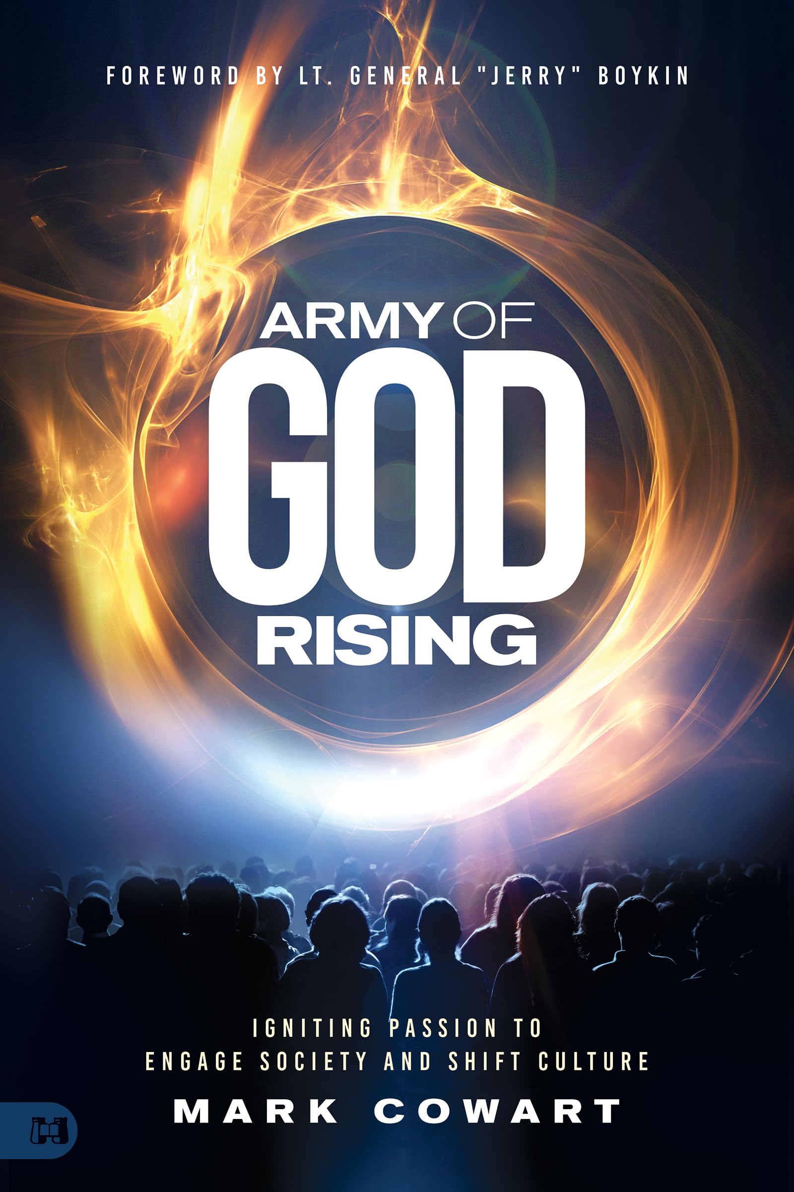 Army of God Rising: Igniting Passion to Engage Society and Shift Culture 9781680318913