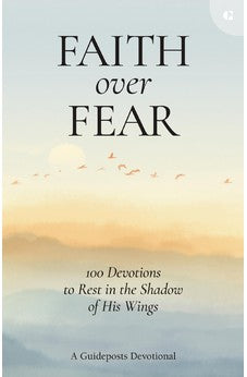 Faith over Fear: 100 Devotions to Rest in the Shadow of His Wings 9780310366898