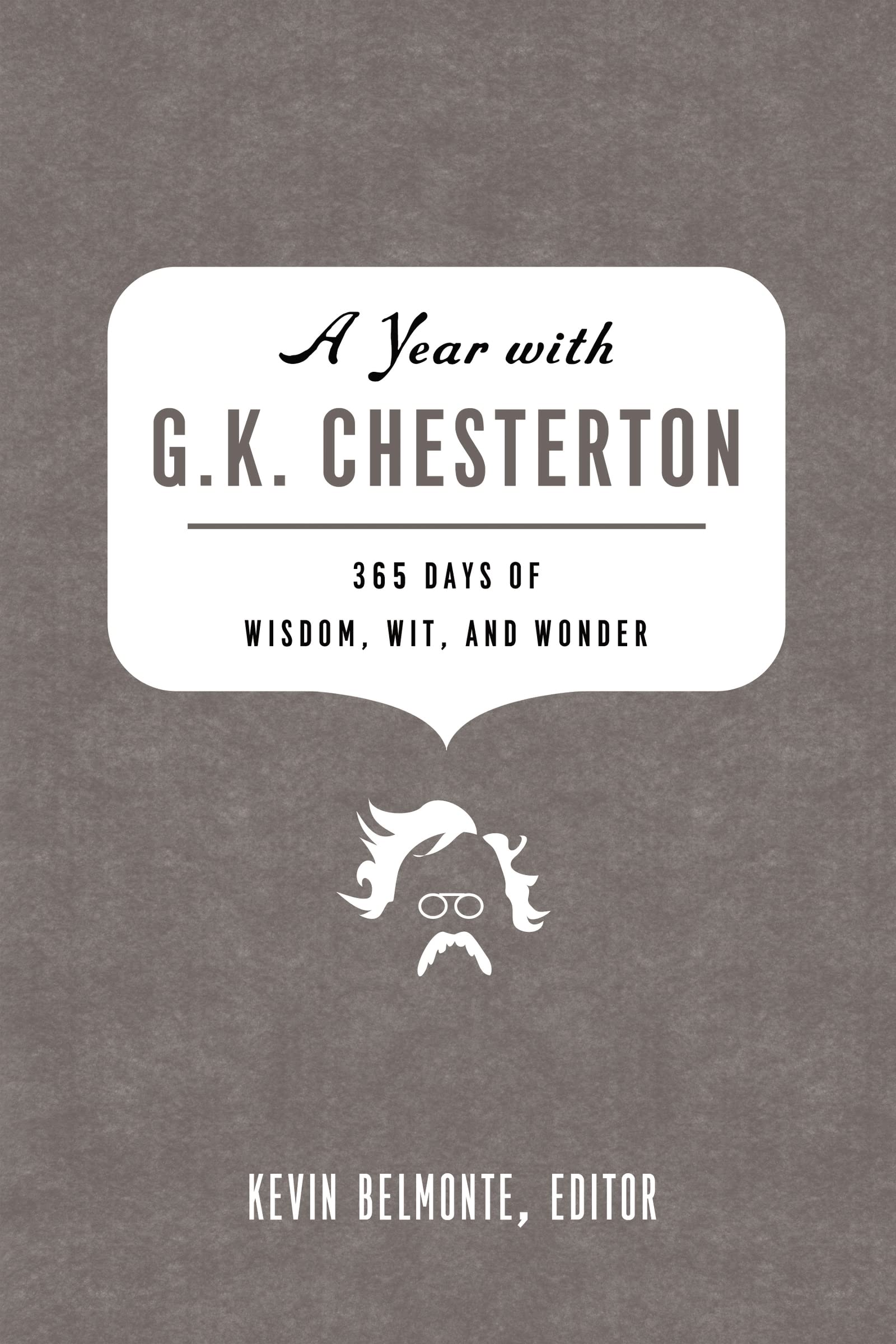 A Year with G. K. Chesterton: 365 Days of Wisdom, Wit, and Wonder 9781595554932