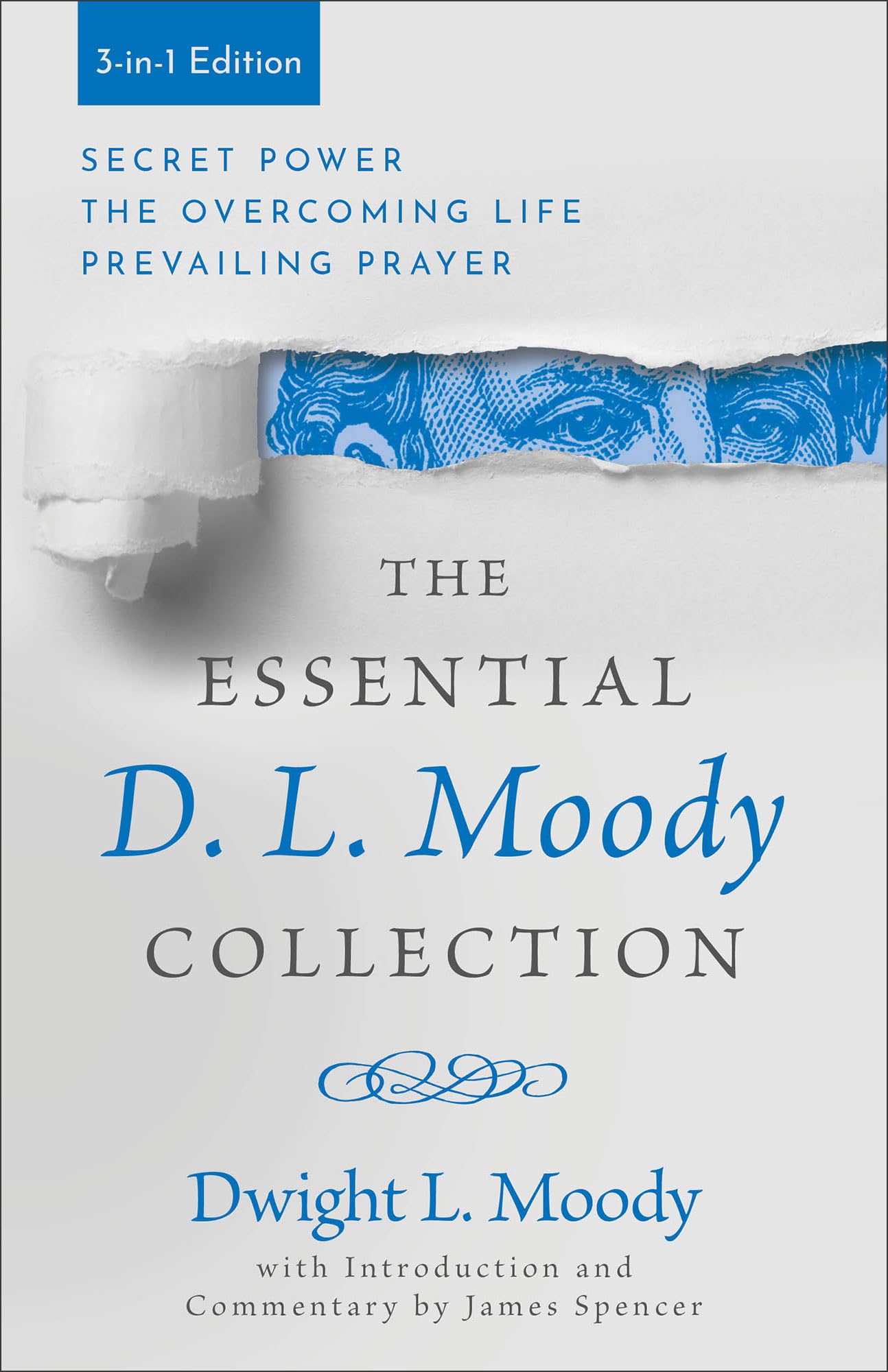The Essential D. L. Moody Collection: Secret Power, The Overcoming Life, and Prevailing Prayer 9780800746186