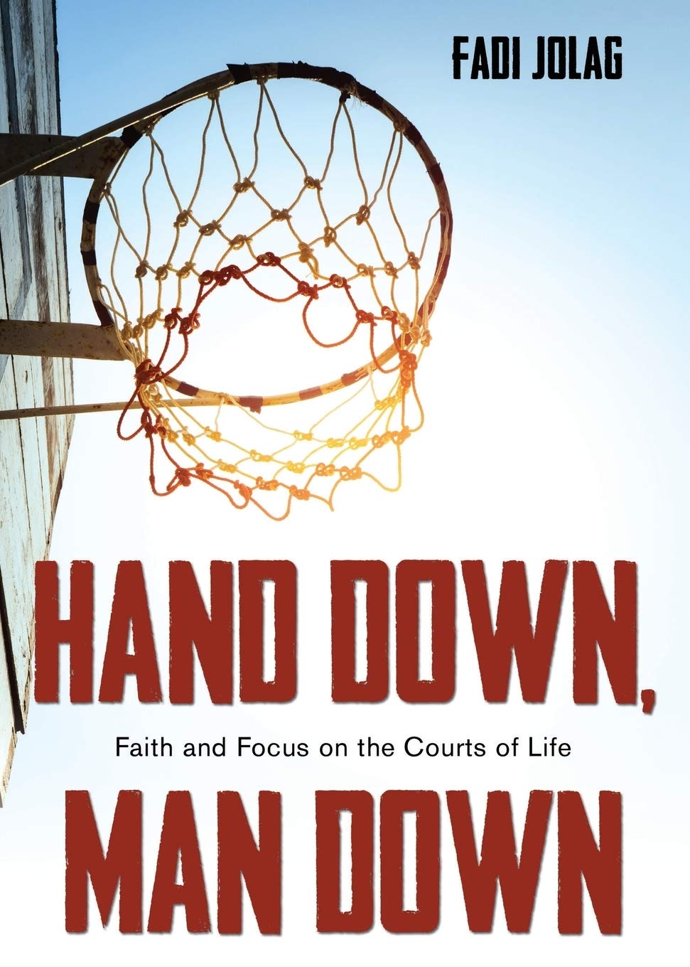 Hand Down, Man Down: Faith and Focus on the Courts of Life 9781486616282