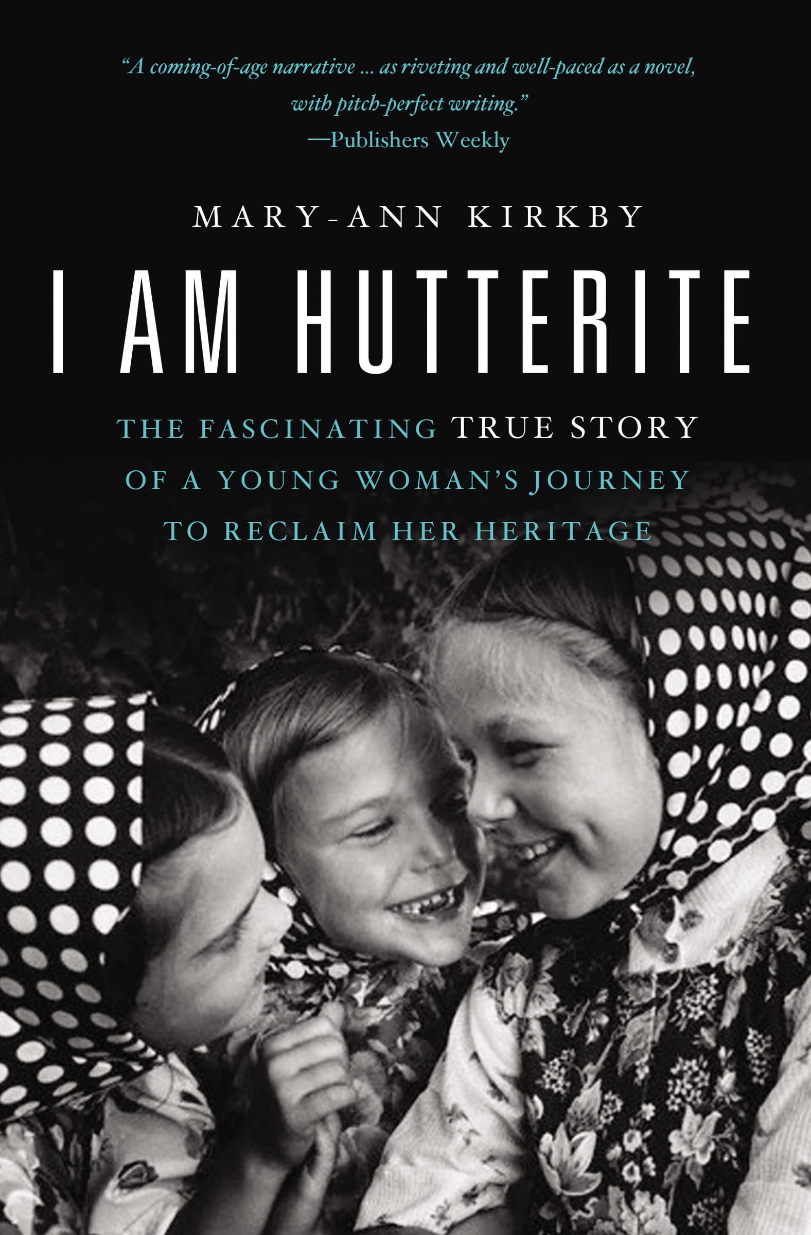 I Am Hutterite: The Fascinating True Story of a Young Woman's Journey to Reclaim Her Heritage 9780849946431
