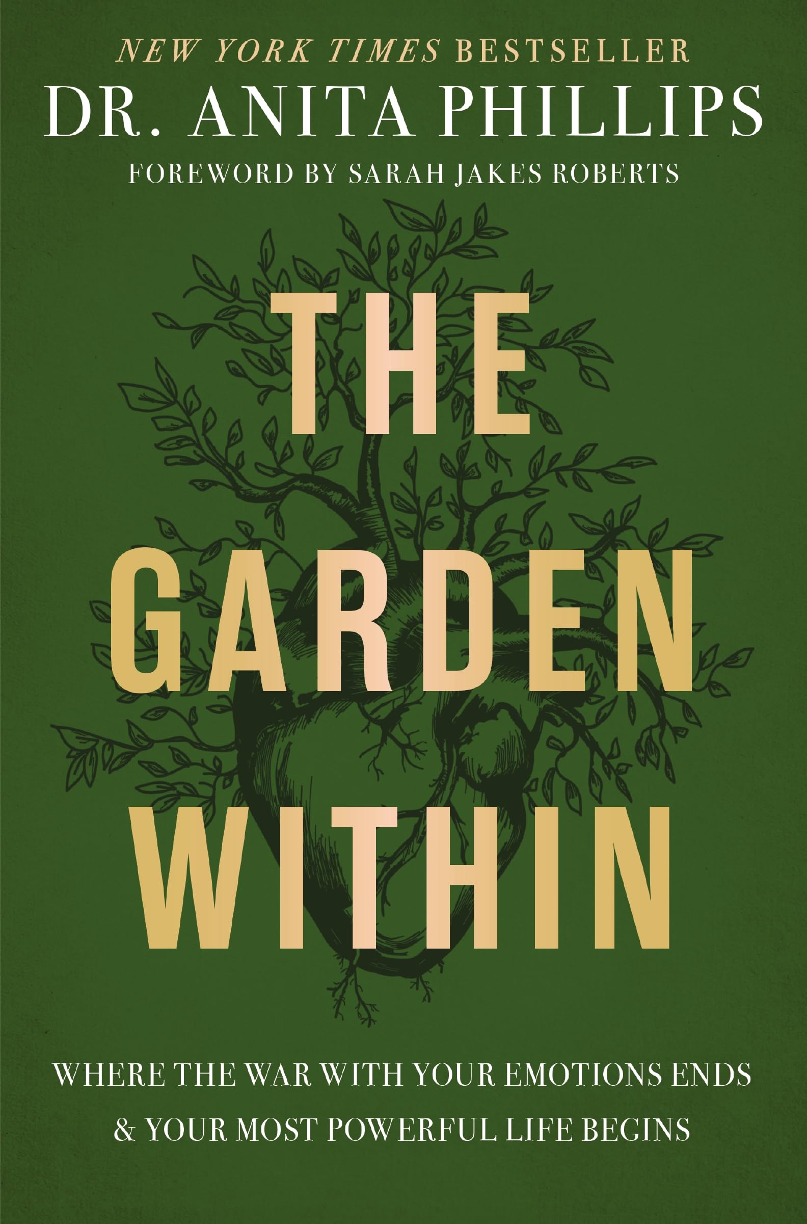 The Garden Within: Where the War with Your Emotions Ends and Your Most Powerful Life Begins 9781400232987