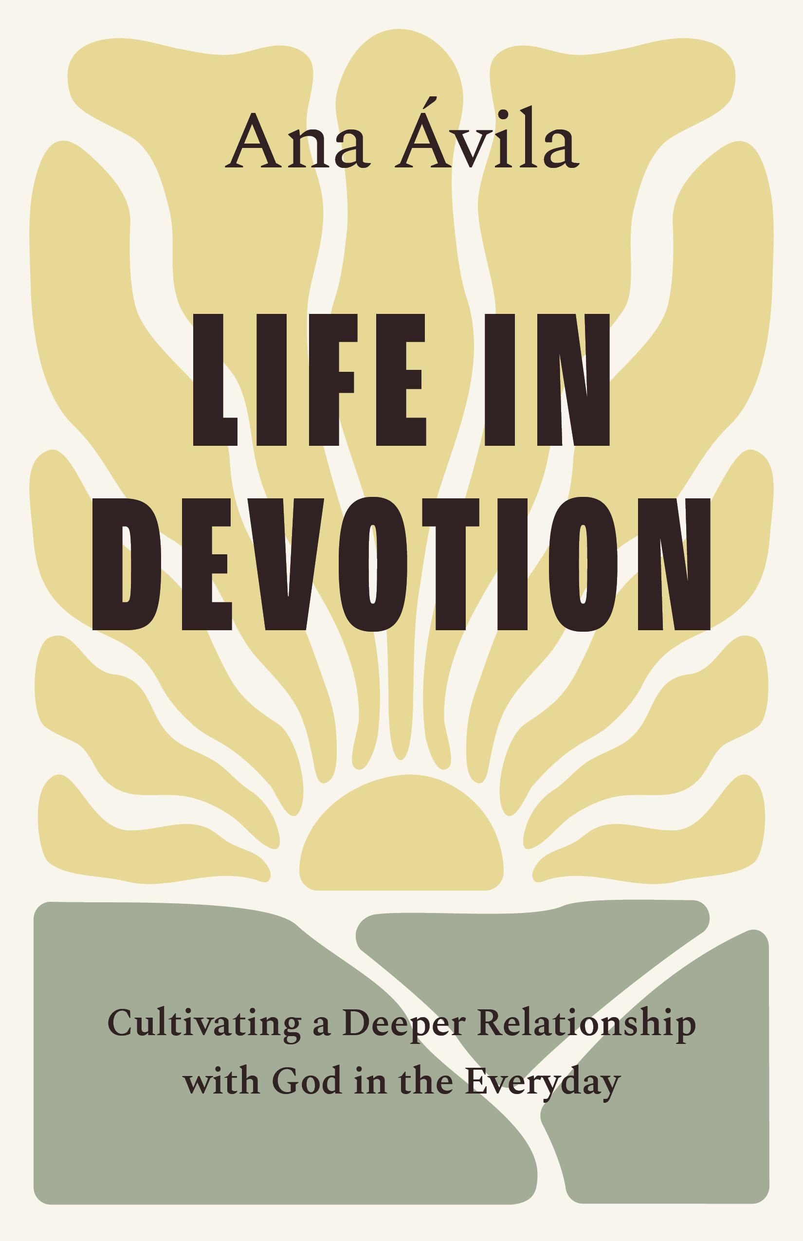 Life in Devotion: Cultivating a Deeper Relationship with God in the Everyday 9798384505914