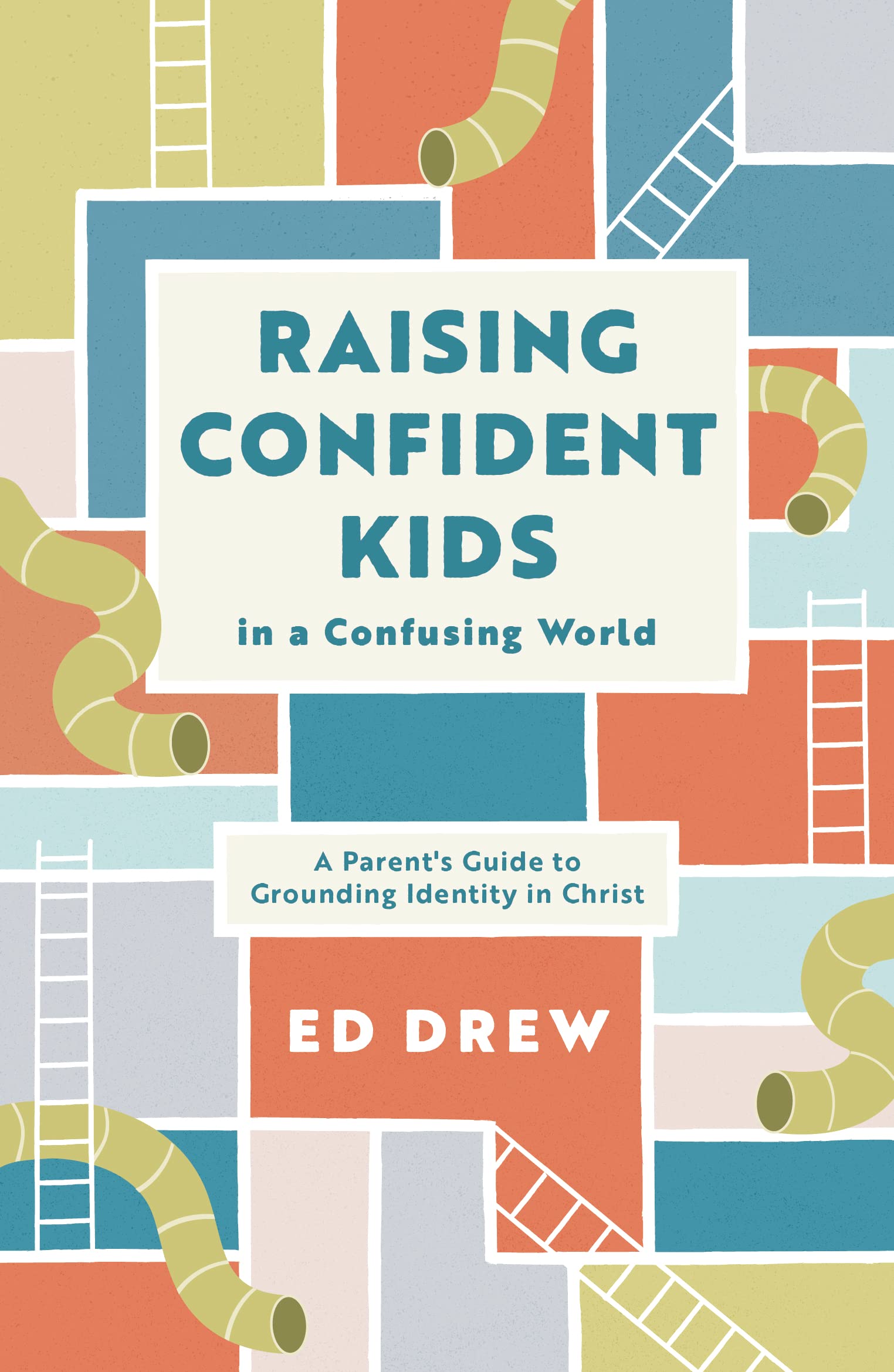 Raising Confident Kids in a Confusing World: A Parent's Guide to Grounding Identity in Christ 9781784988678