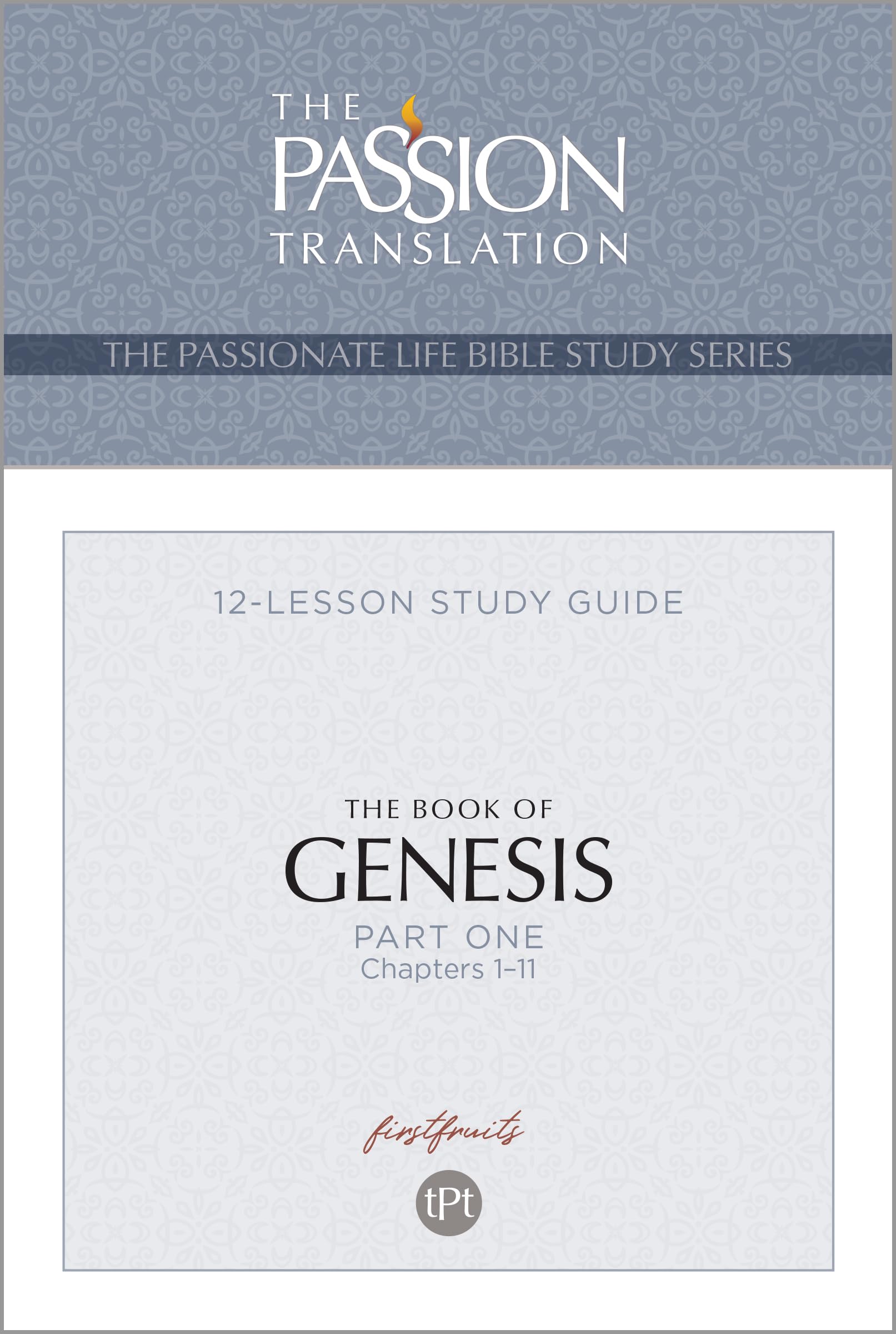 TPT The Book of Genesis - Part 1 (The Passionate Life Bible Study) 9781424560936