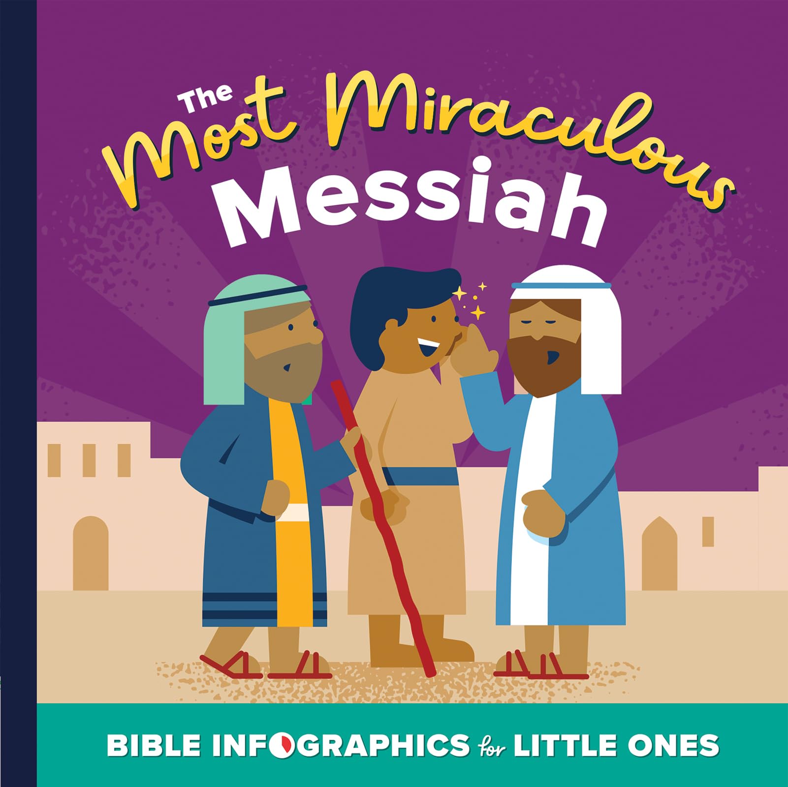 The Most Miraculous Messiah (Bible Infographics for Little Ones) 9780736986816