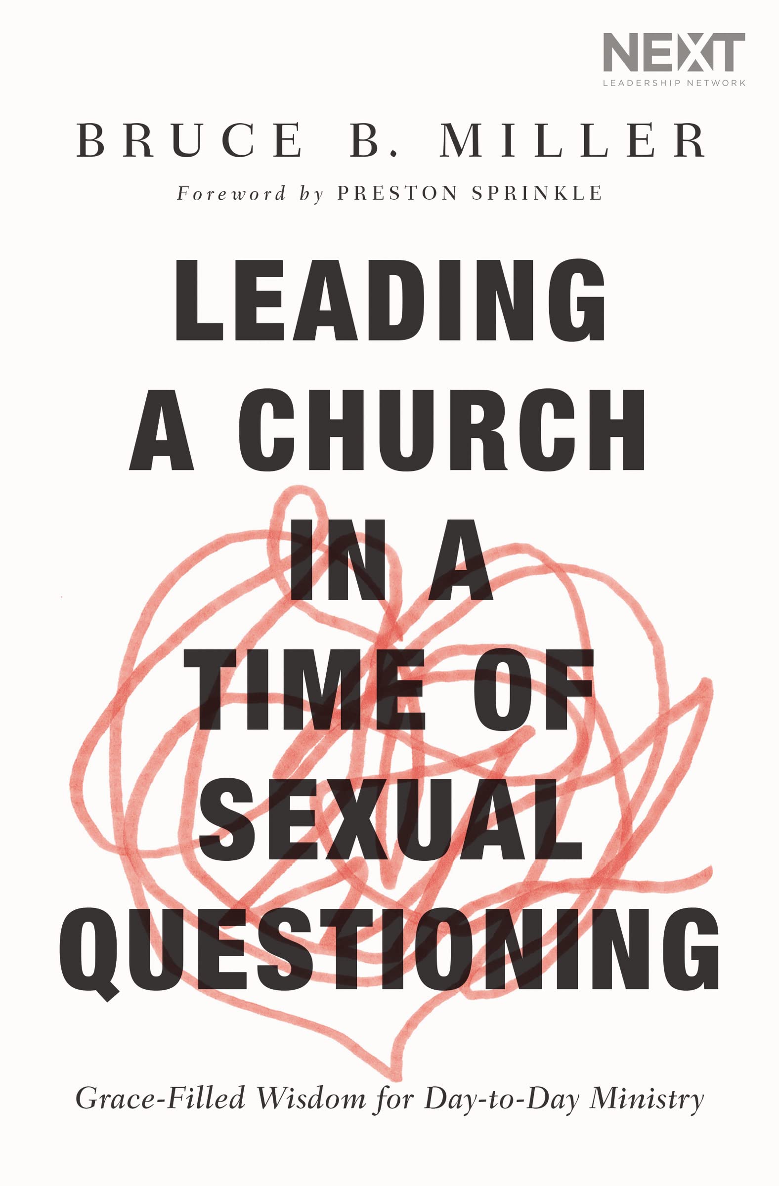 Leading a Church in a Time of Sexual Questioning: Grace-Filled Wisdom for Day-to-Day Ministry 9781400210909