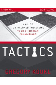 Tactics Study Guide, Updated and Expanded: A Guide to Effectively Discussing Your Christian Convictions 9780310119623