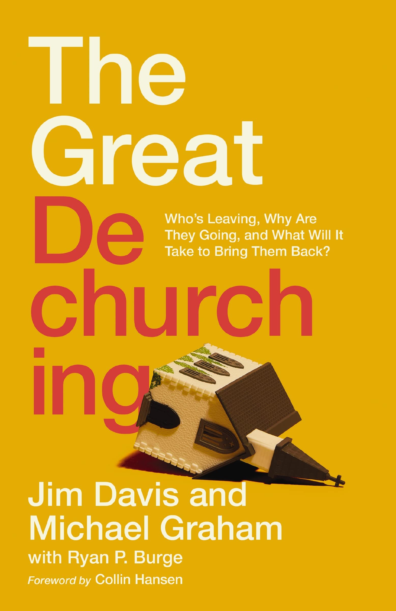 The Great Dechurching: Who's Leaving, Why Are They Going, and What Will It Take to Bring Them Back? 9780310147435