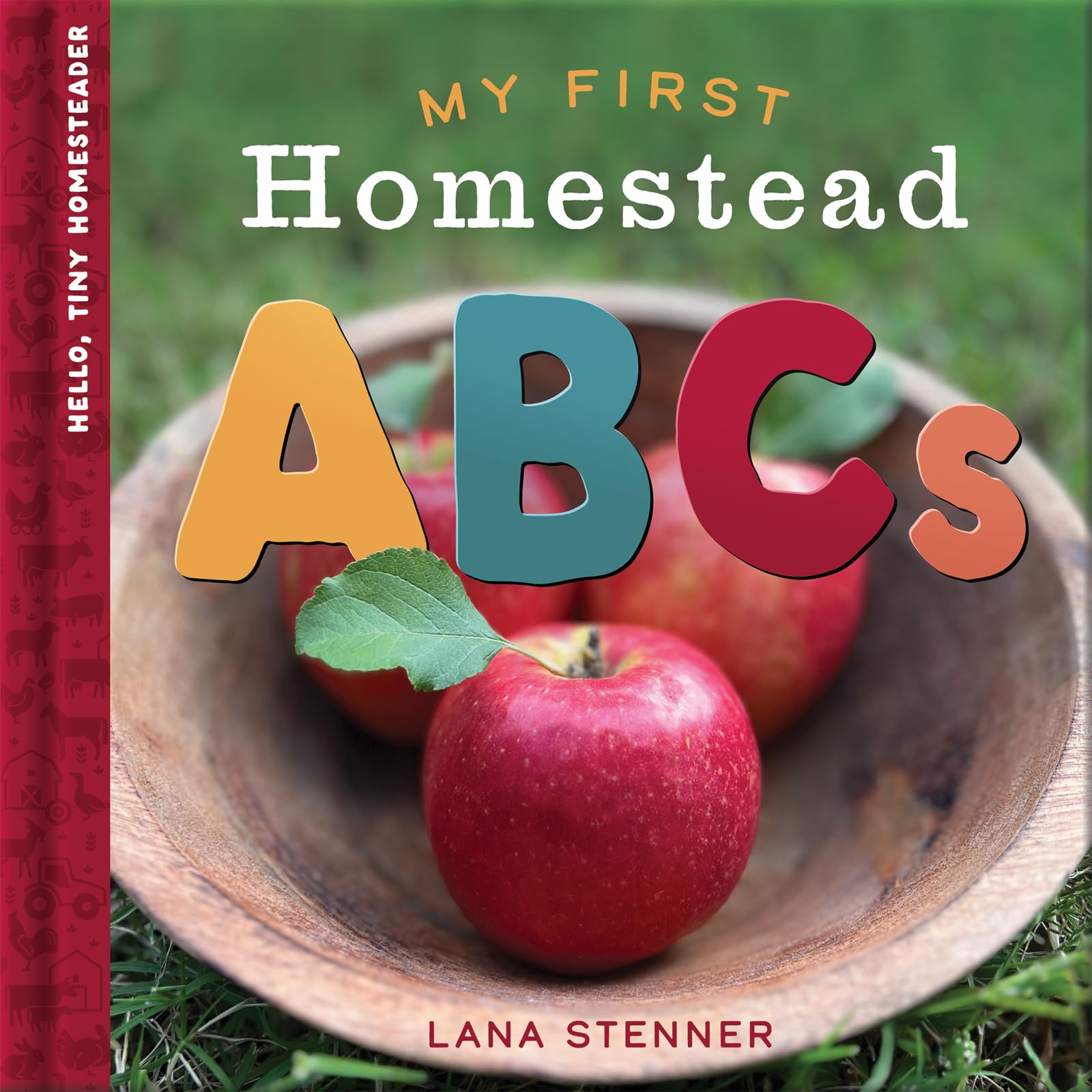 My First Homestead ABCs: ABC Book for Toddlers Learning Letters Through Real Farm and Homestead Photography 9780736991933