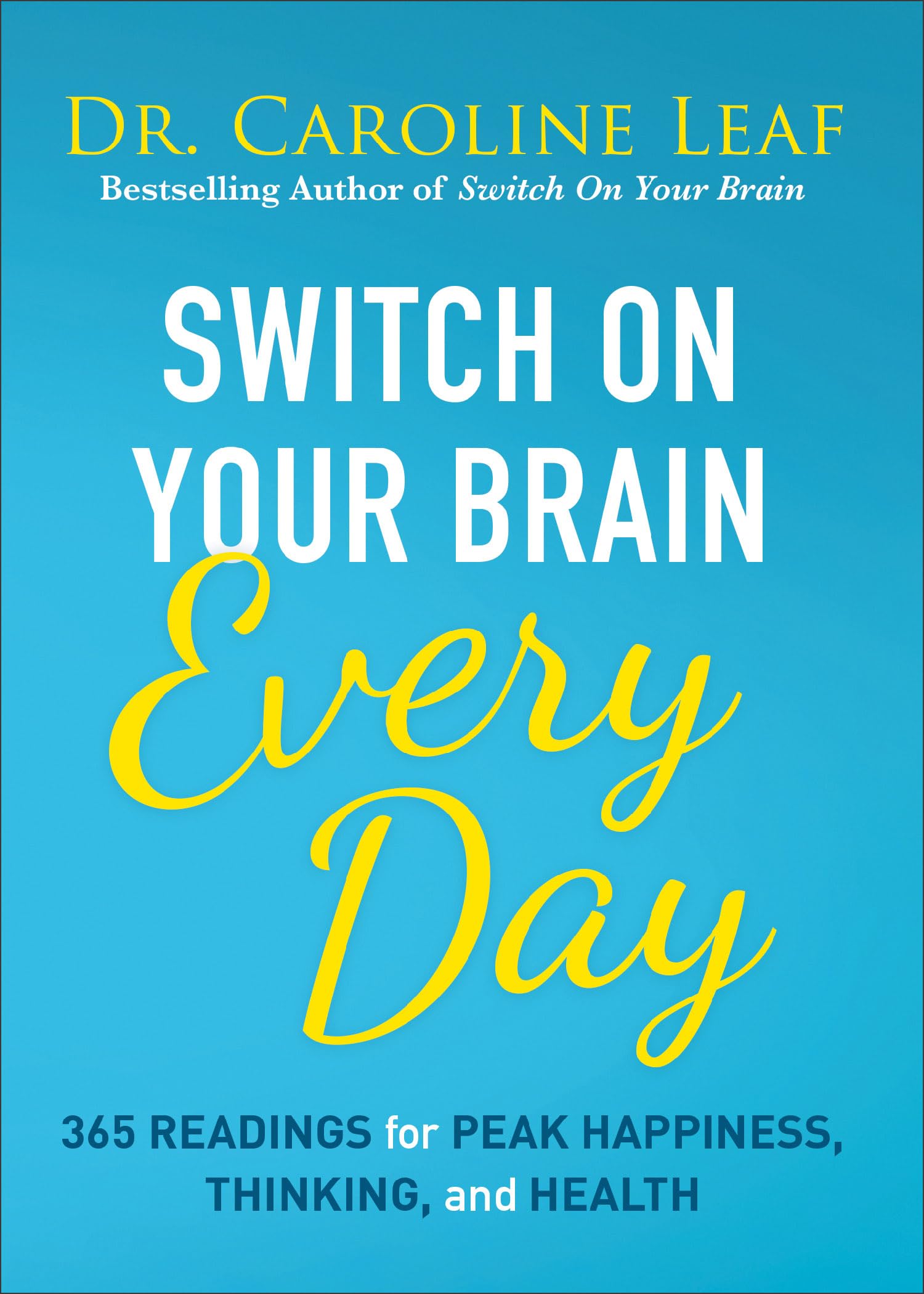 Switch On Your Brain Every Day: 365 Readings for Peak Happiness, Thinking, and Health 9780801093609