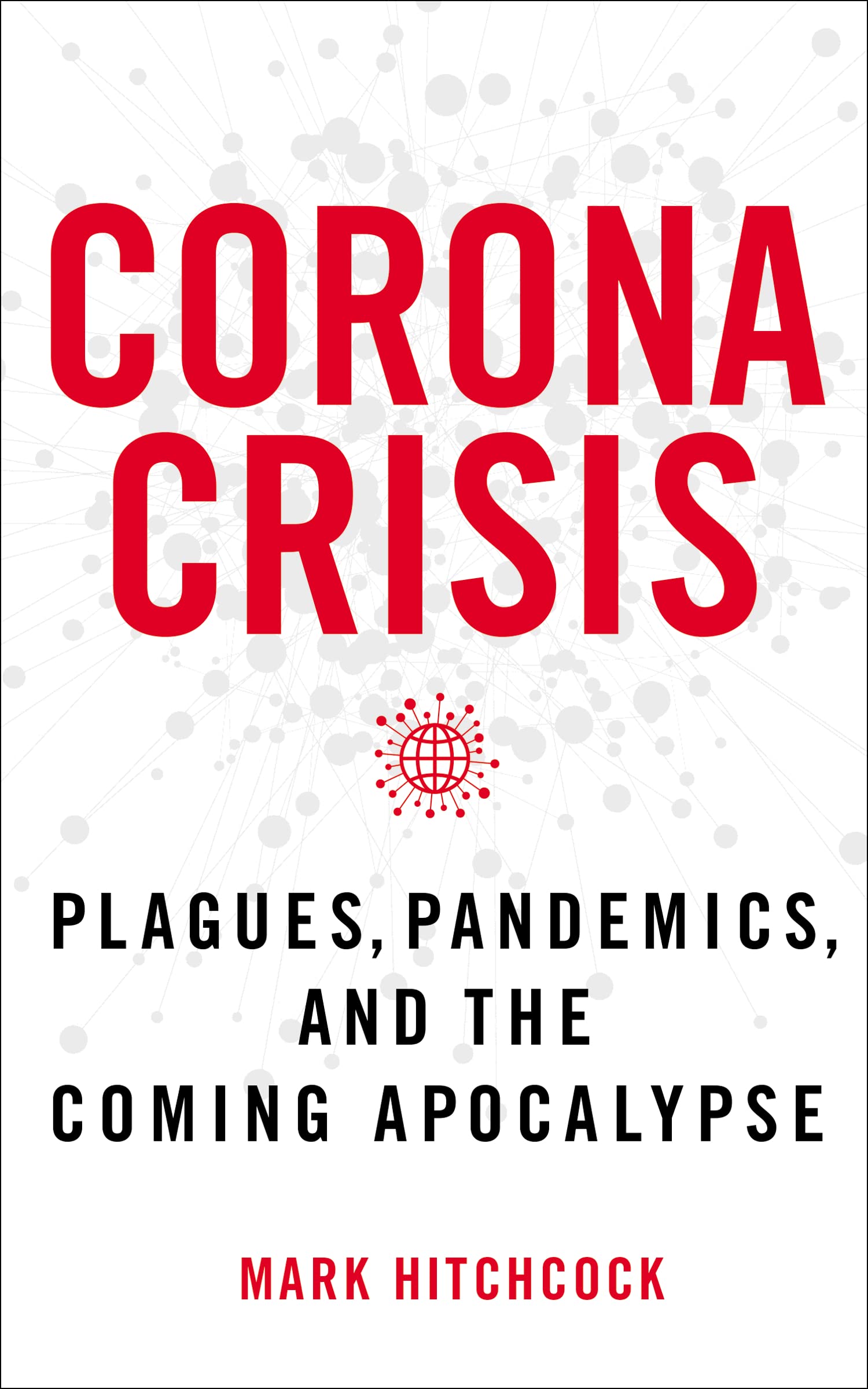 Corona Crisis: Plagues, Pandemics, and the Coming Apocalypse 9780785240020