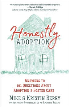 Honestly Adoption: Answers to 101 Questions About Adoption and Foster Care 9780736976794