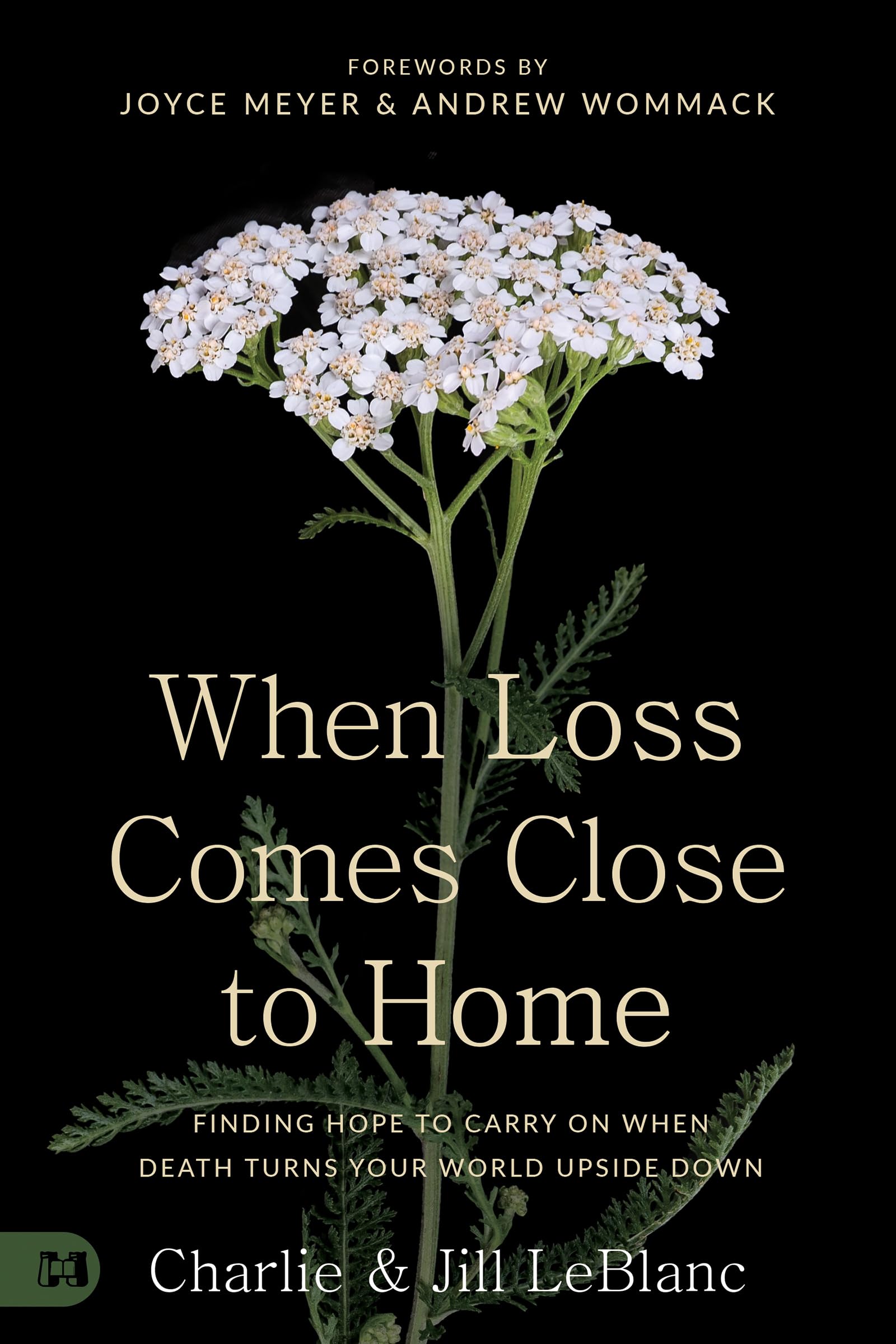 When Loss Comes Close to Home: Finding Hope to Carry On When Death Turns Your World Upside Down 9781667502762