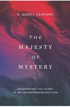 The Majesty of Mystery: Celebrating the Glory of an Incomprehensible God 9781577997429