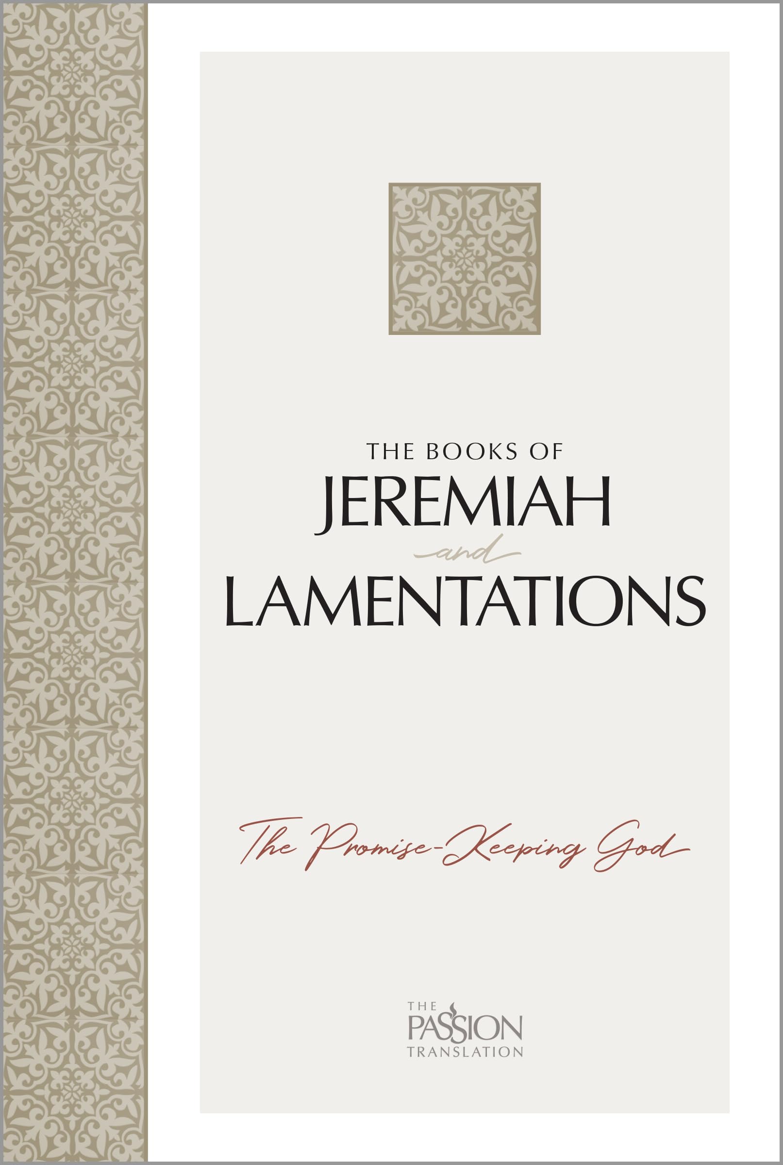 The Books of Jeremiah and Lamentations: The Promise-Keeping God (The Passion Translation) 9781424567577