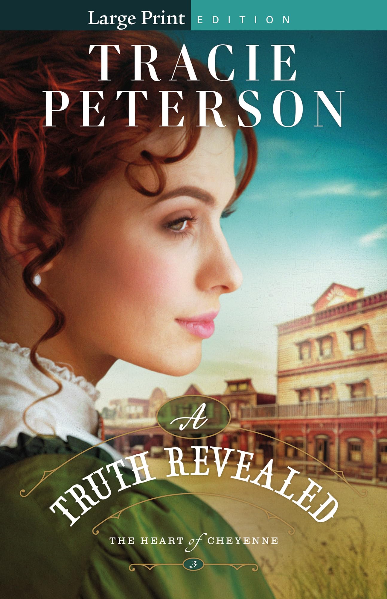 Truth Revealed (Heart of Cheyenne) Book 3 of 3 9780764244117