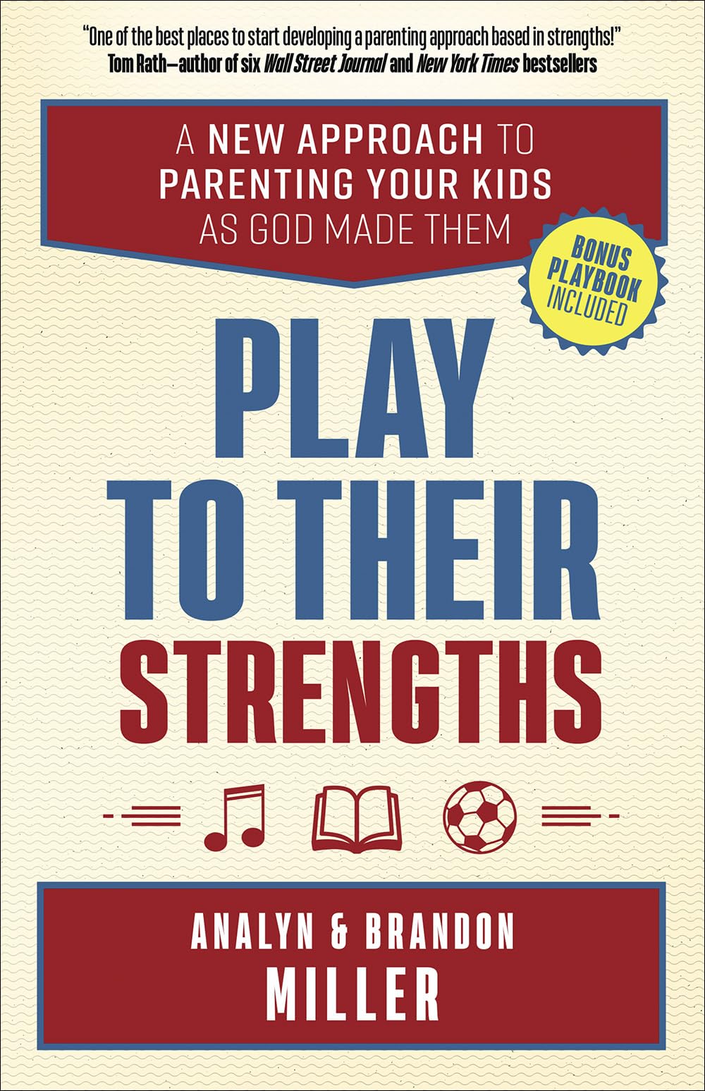 Play to Their Strengths: A New Approach to Parenting Your Kids as God Made Them 9780736976176