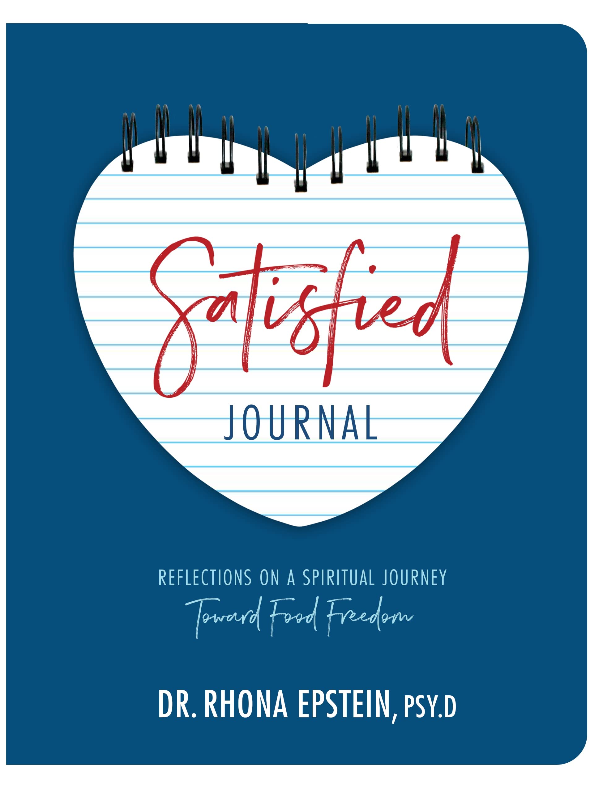 Satisfied Journal: Reflections on a Spiritual Journey Toward Food Freedom 9781947297678