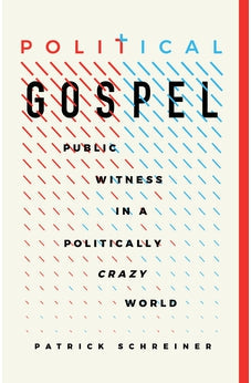 Political Gospel: Public Witness in a Politically Crazy World 9781087755175