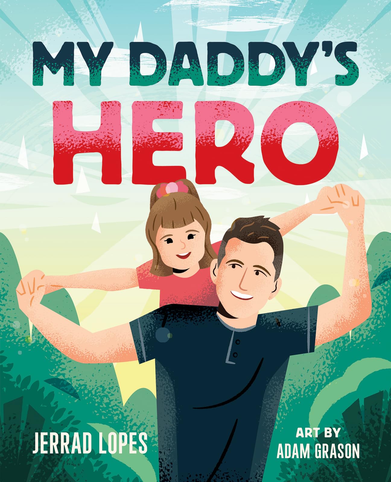 My Daddy's Hero: A Story About Jesus, The Ultimate Hero 9780736987769