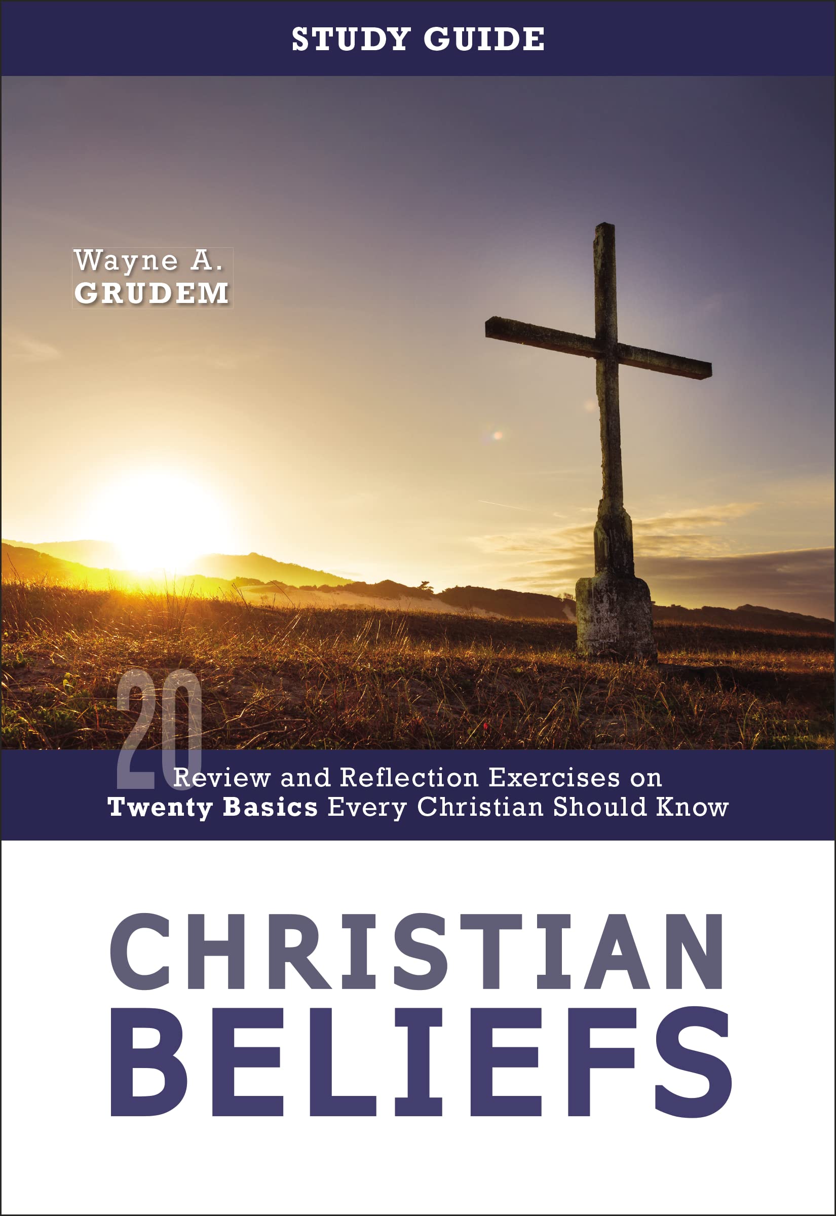 Christian Beliefs Study Guide: Review and Reflection Exercises on Twenty Basics Every Christian Should Know 9780310136200