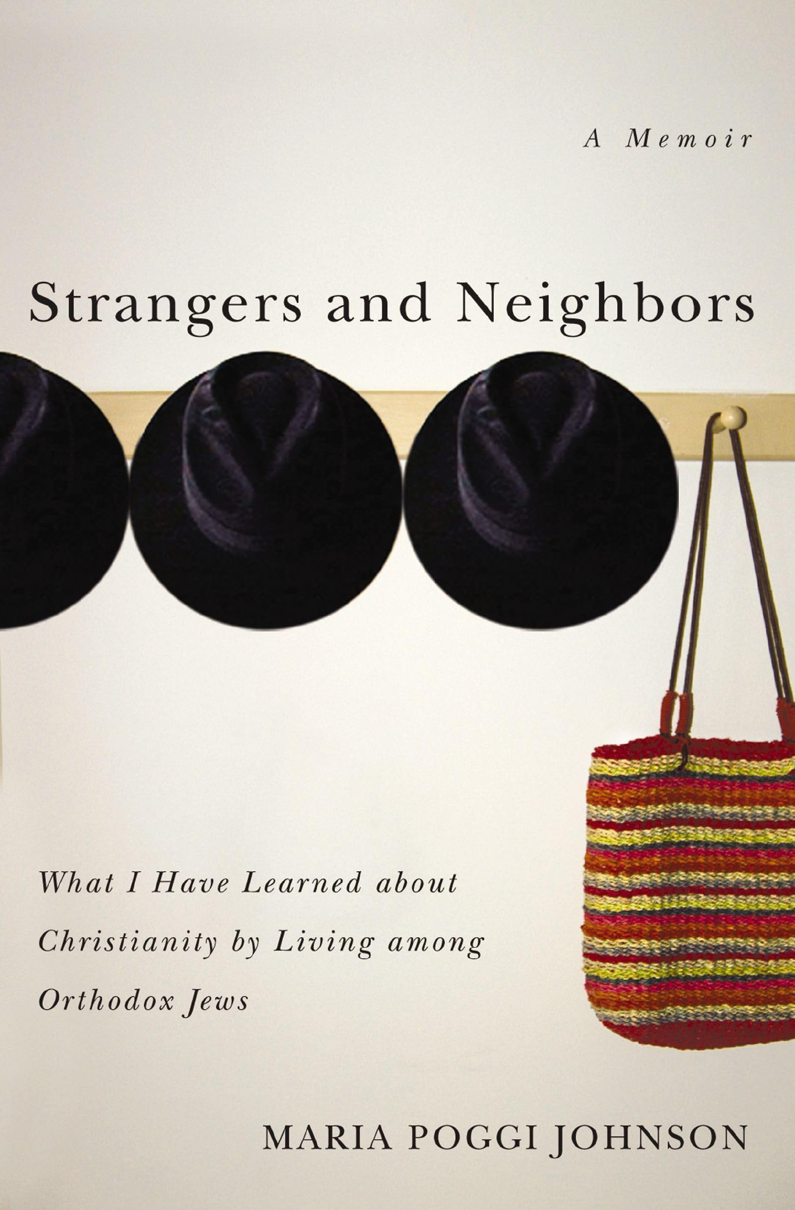 Strangers and Neighbors: What I Have Learned about Christianity by Living Among Orthodox Jews 9780849911514