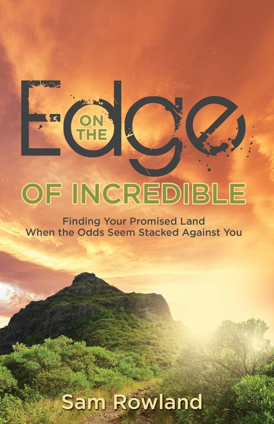 On the Edge of Incredible: Finding Your Promised Land When the Odds Seem Stacked Against You (French Edition) 9781486620531