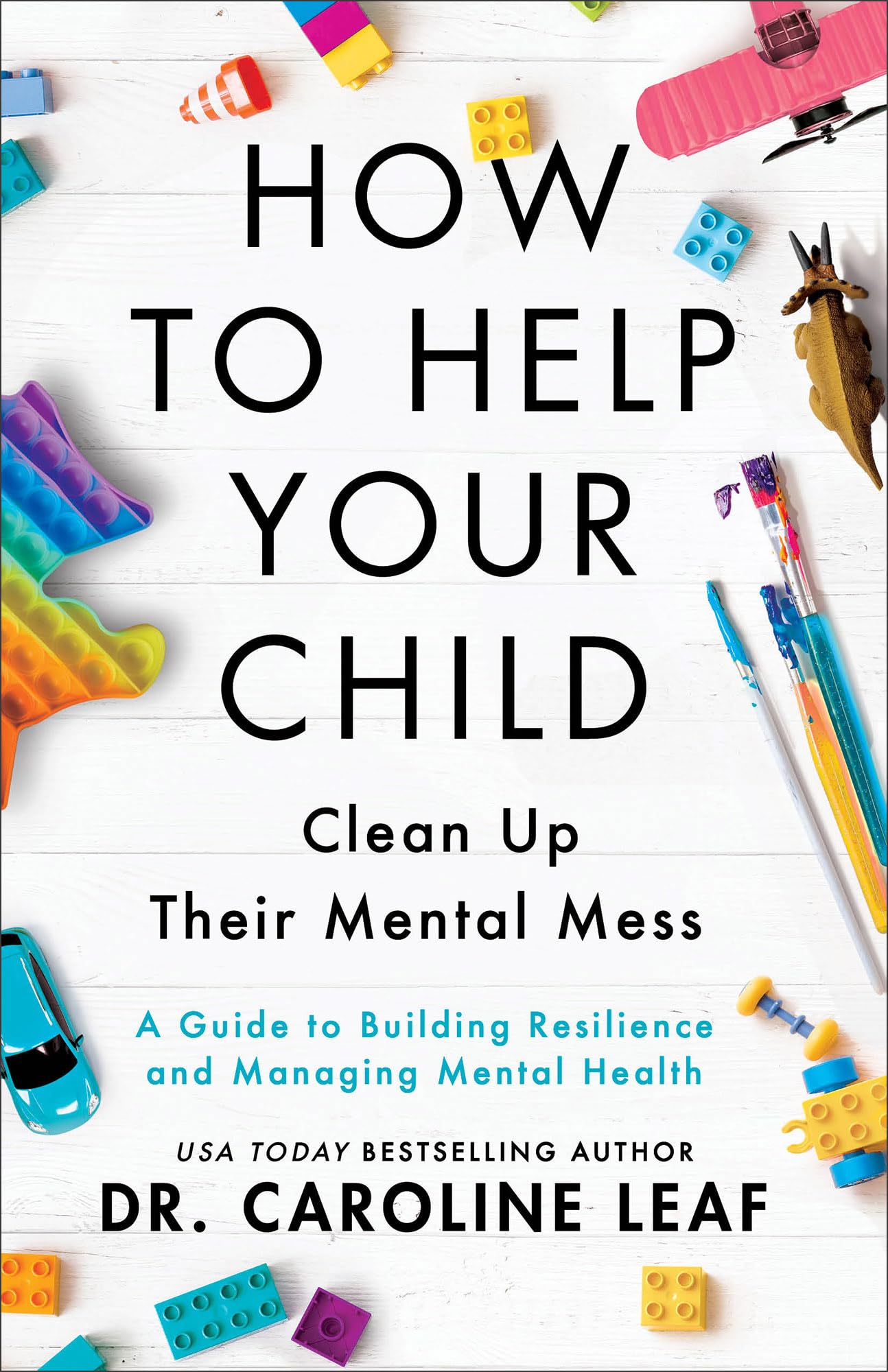 How to Help Your Child Clean Up Their Mental Mess - A Guide to Building Resilience and Managing Mental Health 9781540900388