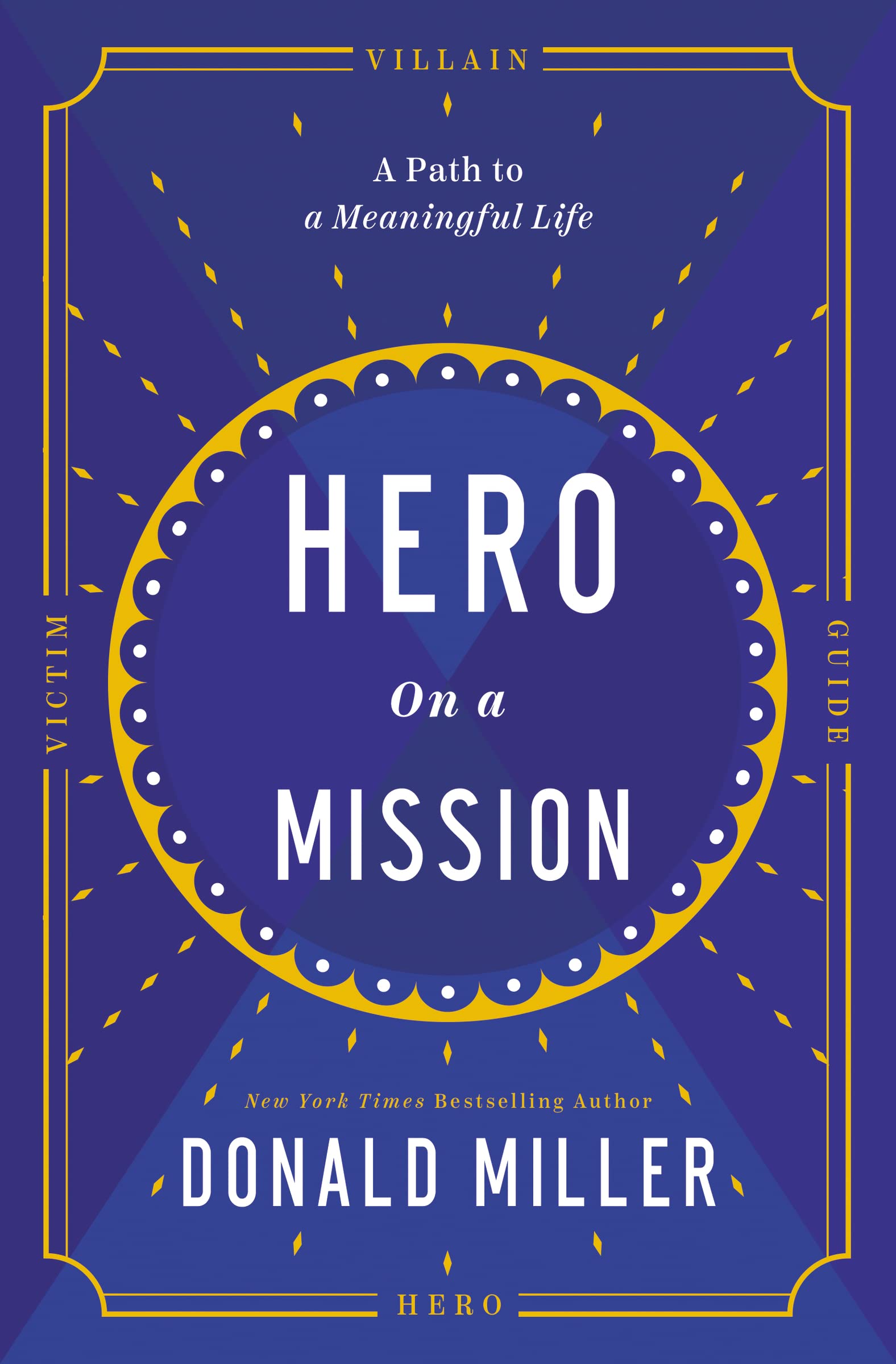 Hero on a Mission: The Power of Finding Your Role in Life: The Path to a Meaningful Life 9781400232048