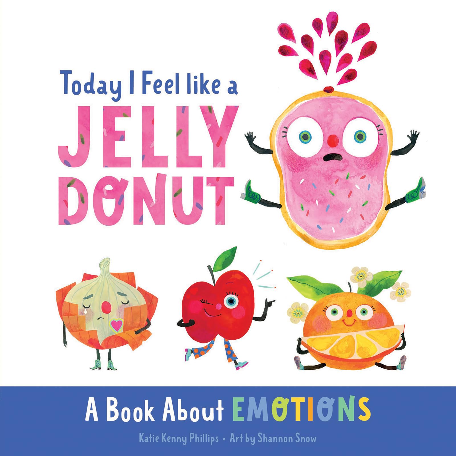 Today I Feel like a Jelly Donut: A Book About Emotions 9780736986984
