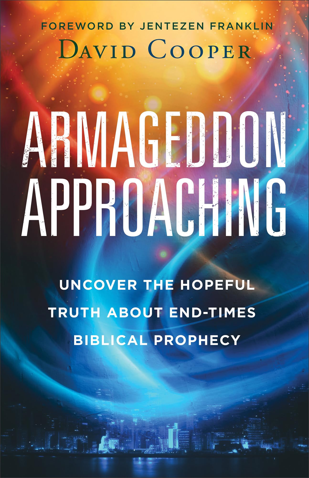 Armageddon Approaching: Uncover the Hopeful Truth about End-Times Biblical Prophecy 9780800773250