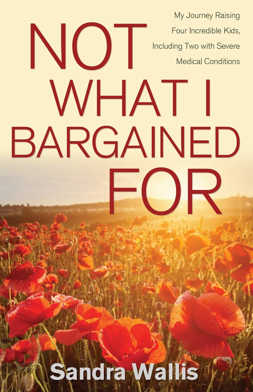 Not What I Bargained For: My Journey Raising Four Incredible Kids, Including Two with Severe Medical Conditions 9781486619344