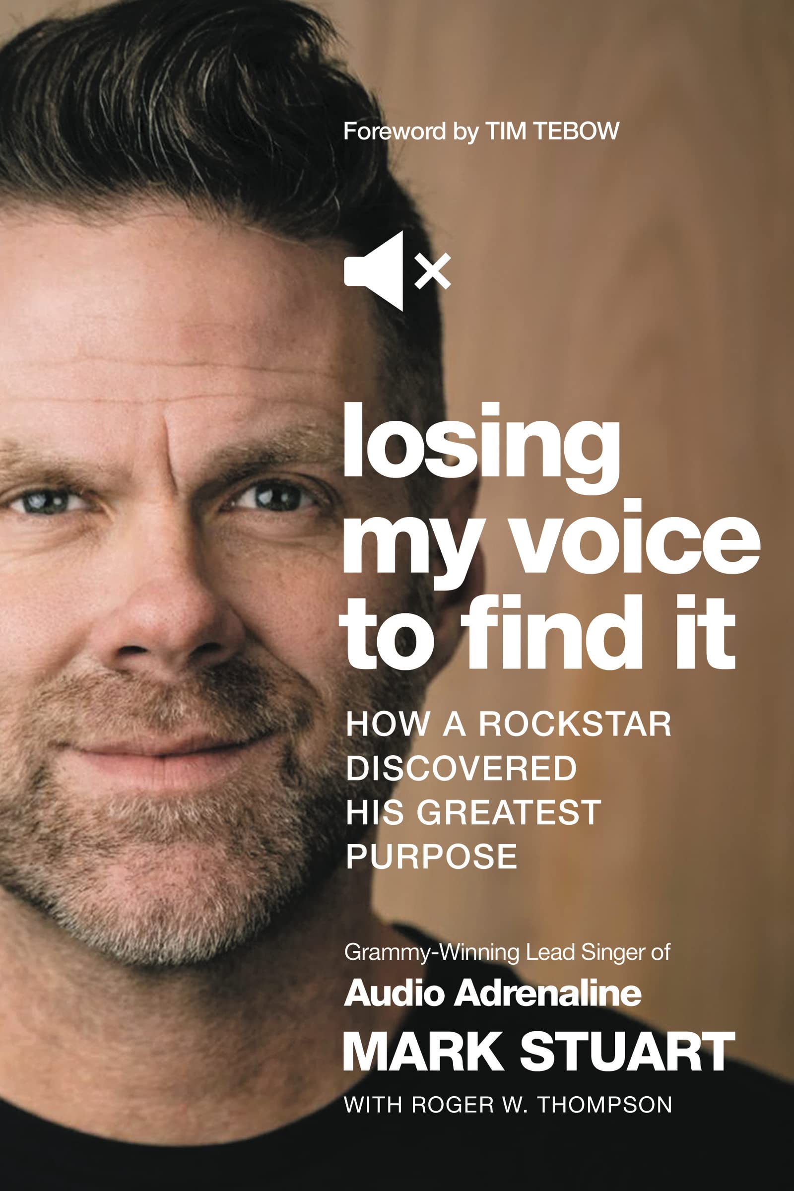 Losing My Voice to Find It: How a Rockstar Discovered His Greatest Purpose 9781400213337