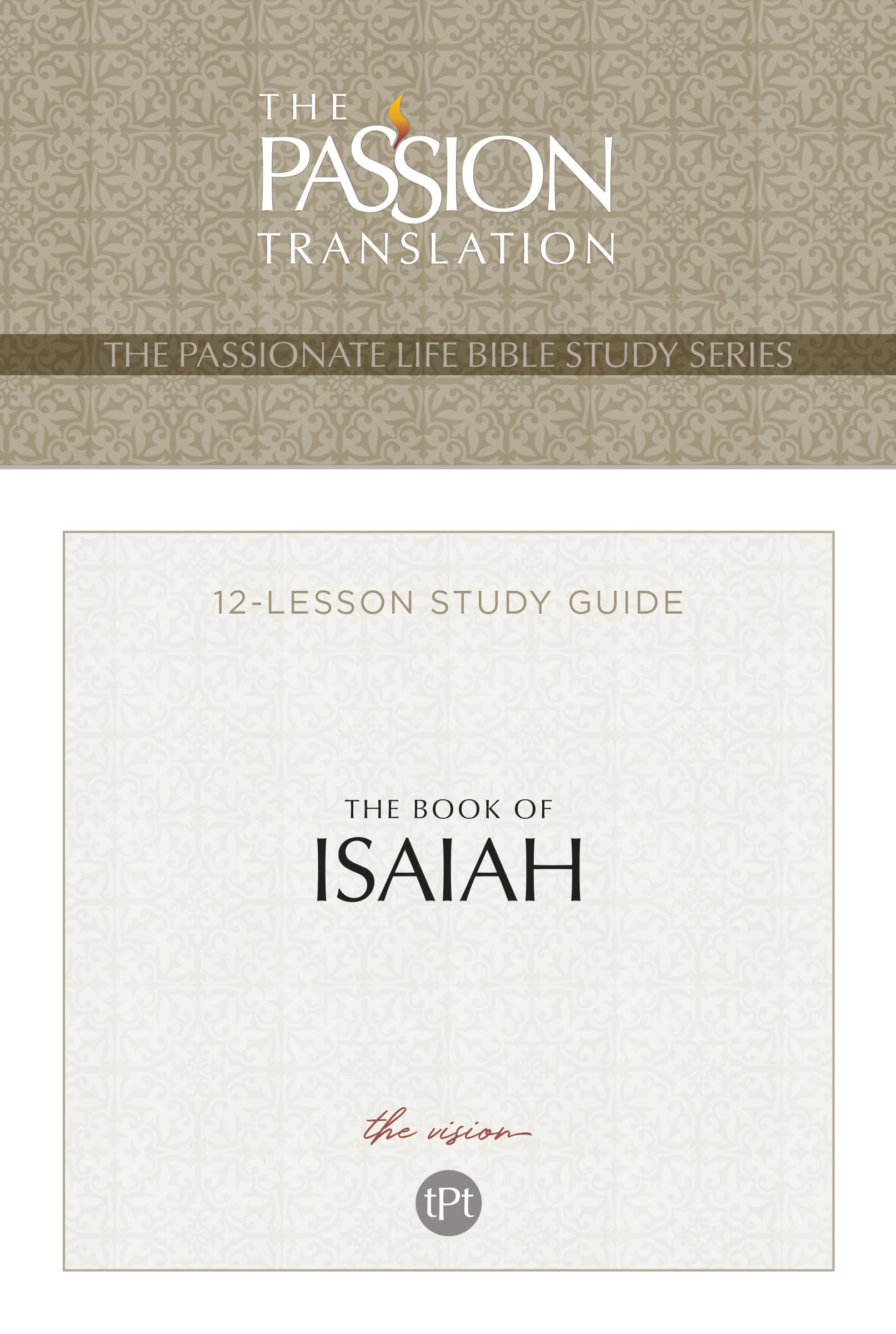 TPT The Book of Isaiah: 12-Lesson Study Guide (The Passionate Life Bible Study Series) 9781424559893