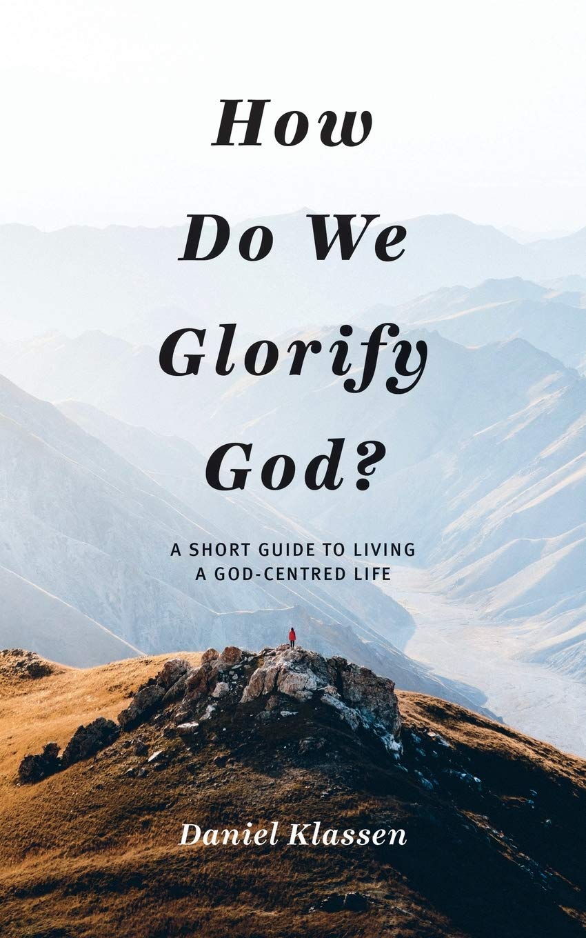 How Do We Glorify God?: A Short Guide to Living a God-Centered Life 9781486620968